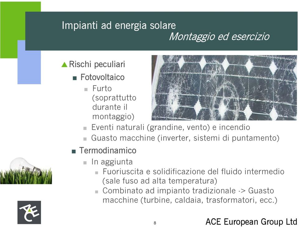 puntamento) Termodinamico In aggiunta Fuoriuscita e solidificazione del fluido intermedio (sale fuso ad