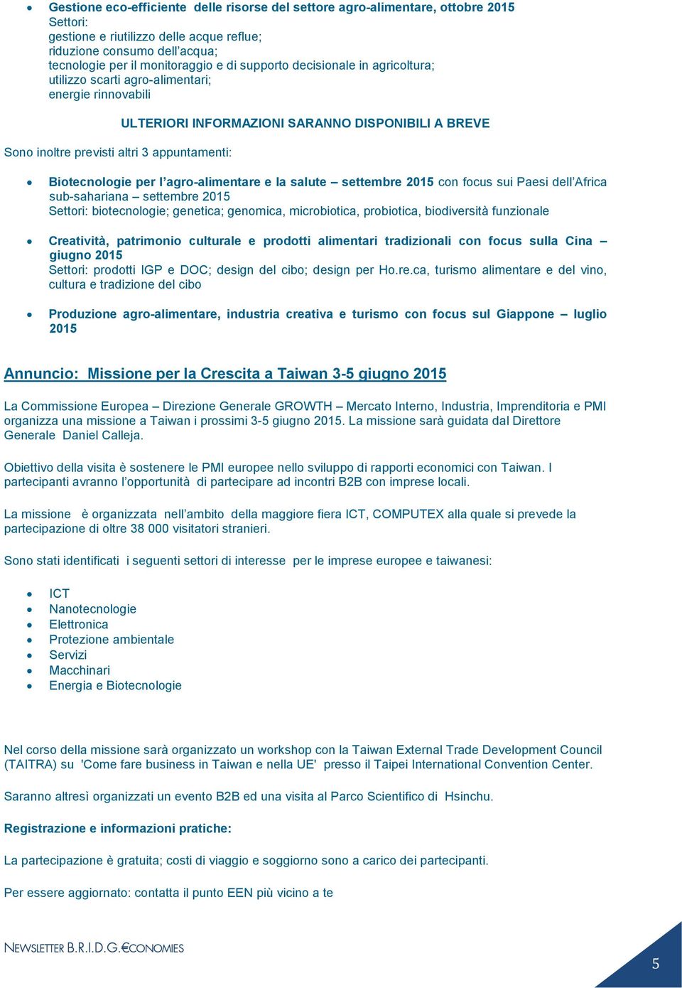 per l agro-alimentare e la salute settembre 2015 con focus sui Paesi dell Africa sub-sahariana settembre 2015 Settori: biotecnologie; genetica; genomica, microbiotica, probiotica, biodiversità