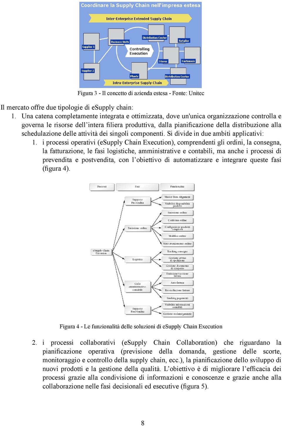 schedulazione delle attività dei singoli componenti. Si divide in due ambiti applicativi: 1.