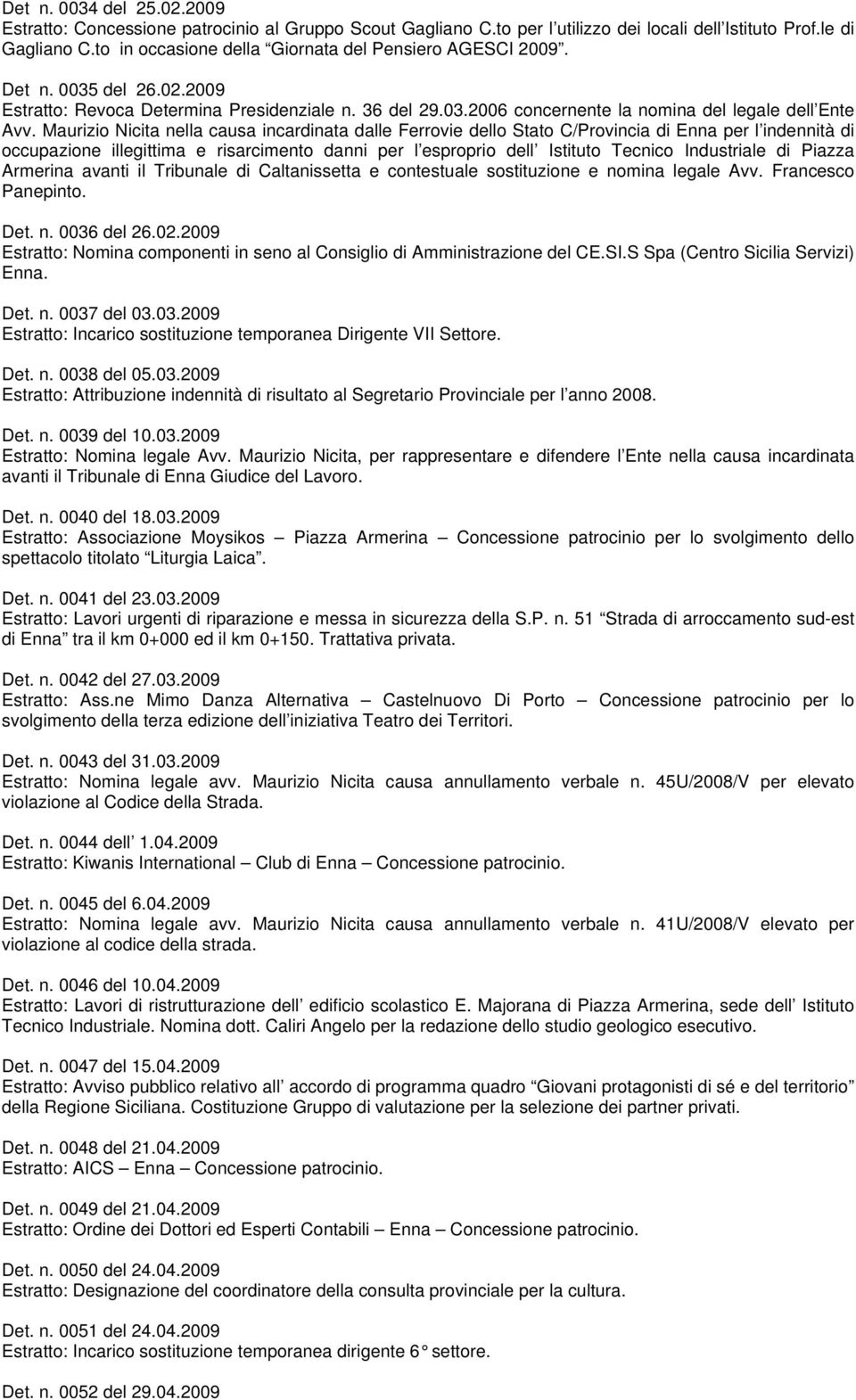 Maurizio Nicita nella causa incardinata dalle Ferrovie dello Stato C/Provincia di Enna per l indennità di occupazione illegittima e risarcimento danni per l esproprio dell Istituto Tecnico