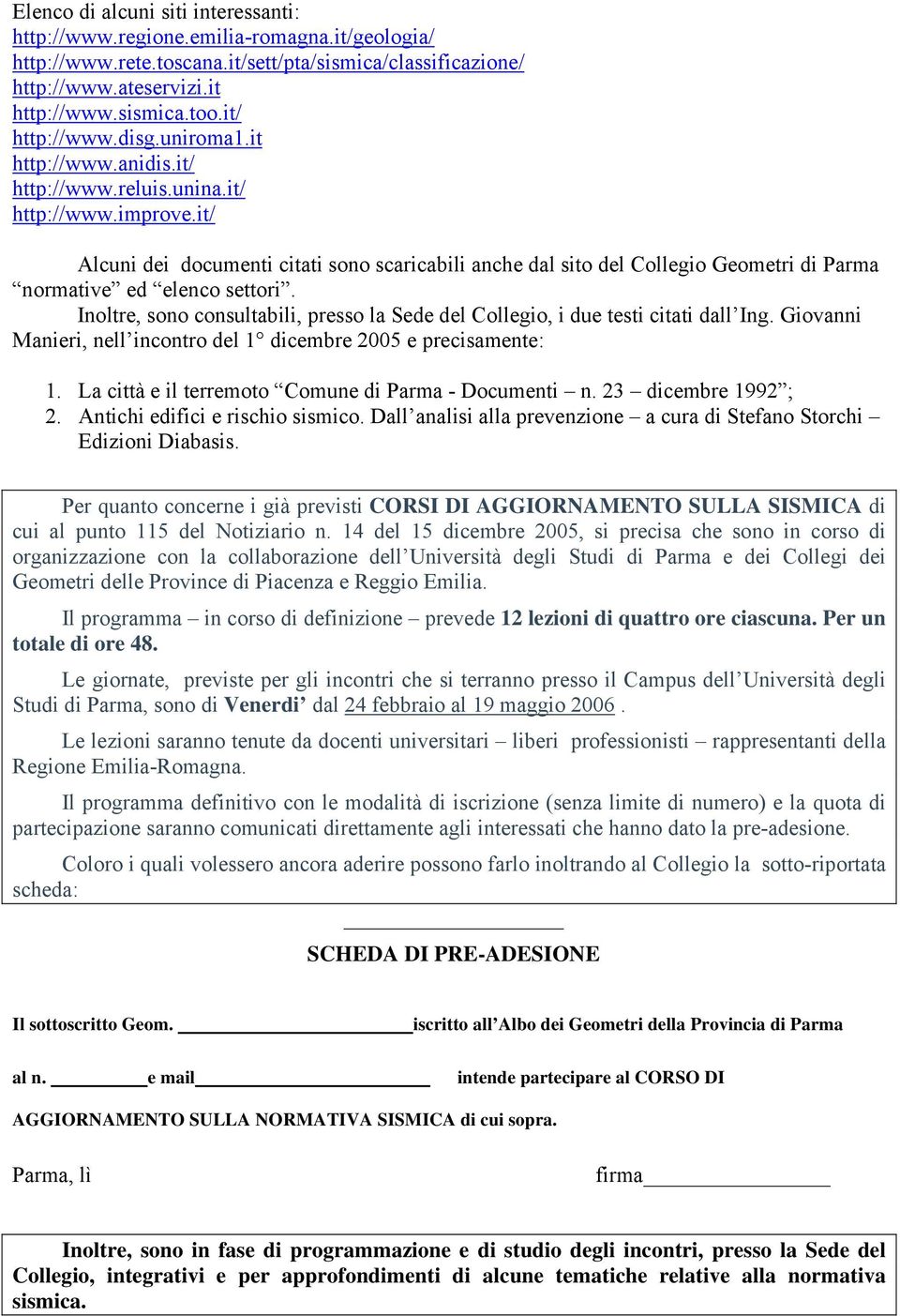 it/ Alcuni dei documenti citati sono scaricabili anche dal sito del Collegio Geometri di Parma normative ed elenco settori.
