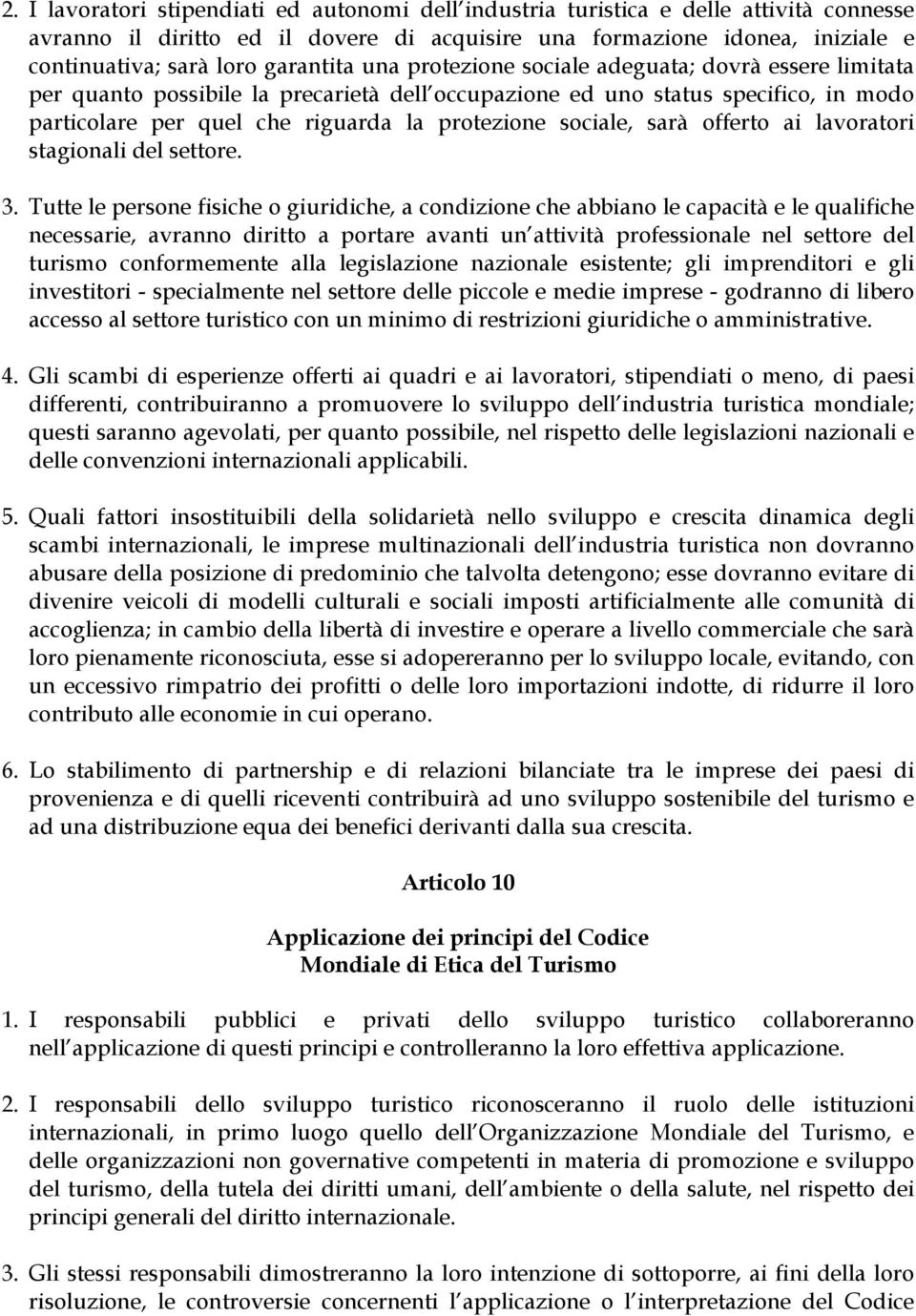 sociale, sarà offerto ai lavoratori stagionali del settore. 3.