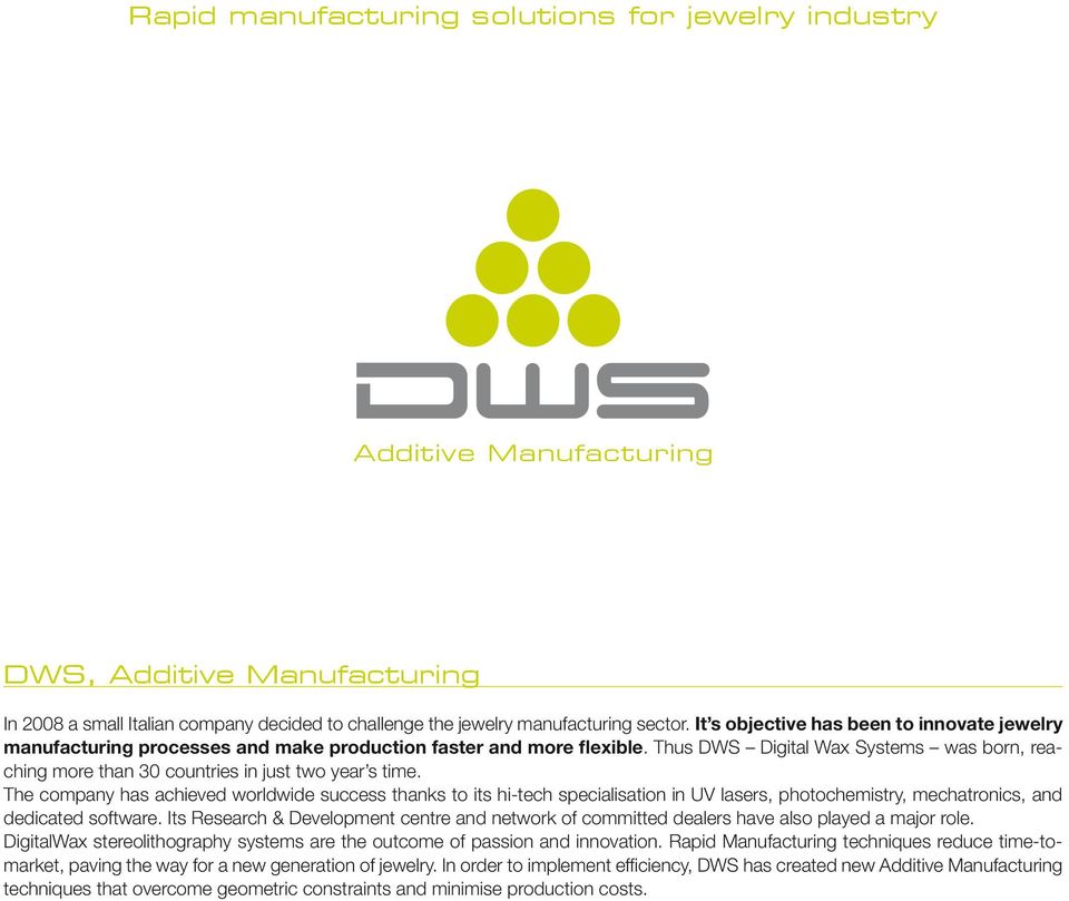 Thus DWS Digital Wax Systems was born, reaching more than 30 countries in just two year s time.