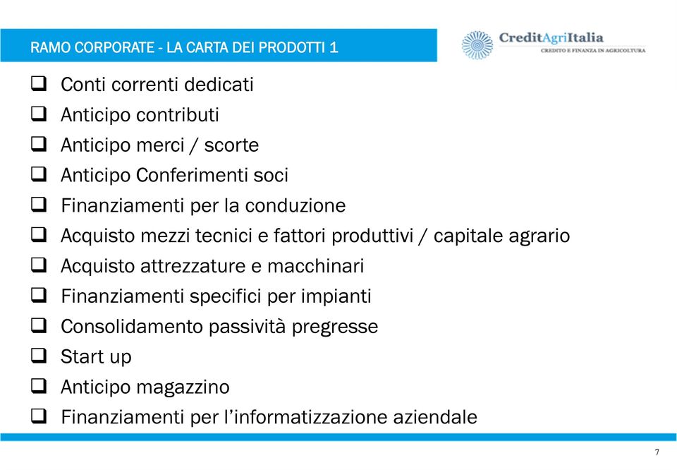 produttivi / capitale agrario Acquisto attrezzature e macchinari Finanziamenti specifici per impianti