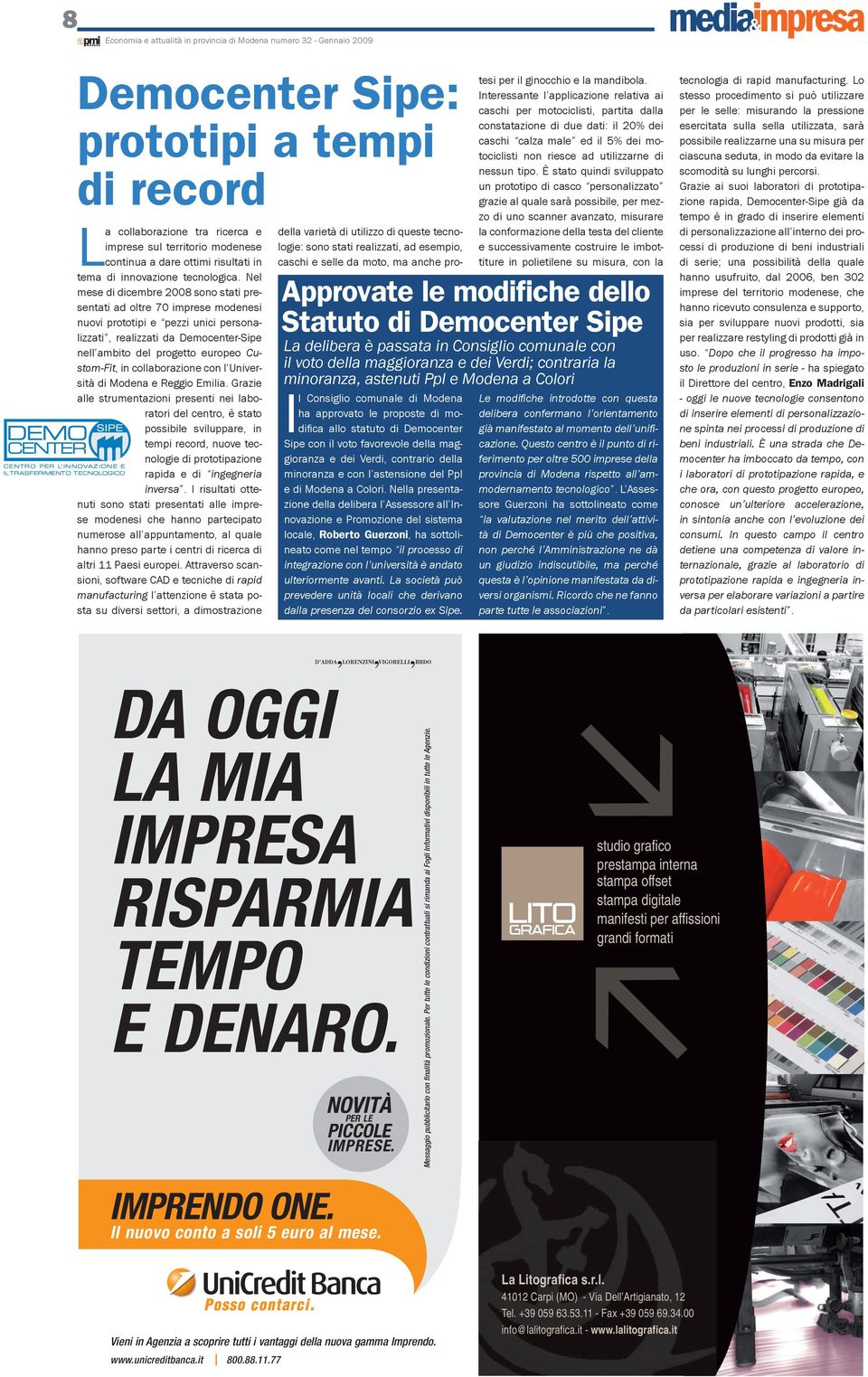 Nel mese di dicembre 2008 sono stati presentati ad oltre 70 imprese modenesi nuovi prototipi e pezzi unici personalizzati, realizzati da Democenter-Sipe nell ambito del progetto europeo Custom-Fit,