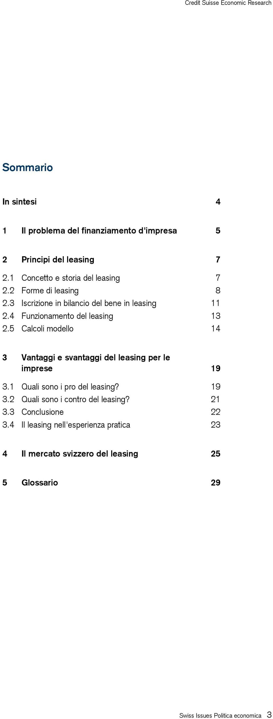 5 Calcoli modello 14 3 Vantaggi e svantaggi del leasing per le imprese 19 3.1 Quali sono i pro del leasing? 19 3.2 Quali sono i contro del leasing?