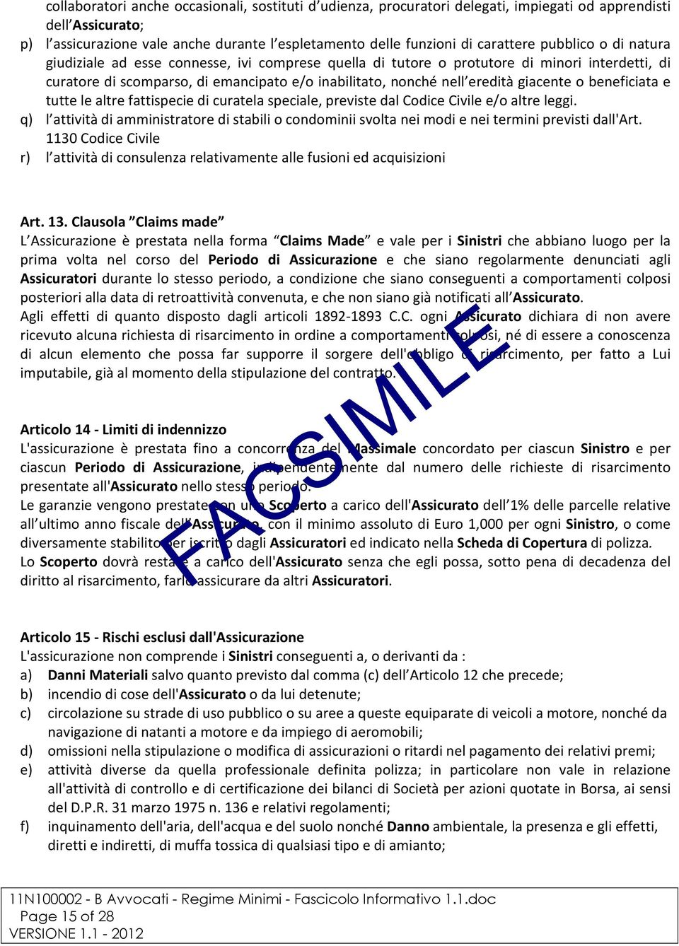 o beneficiata e tutte le altre fattispecie di curatela speciale, previste dal Codice Civile e/o altre leggi.