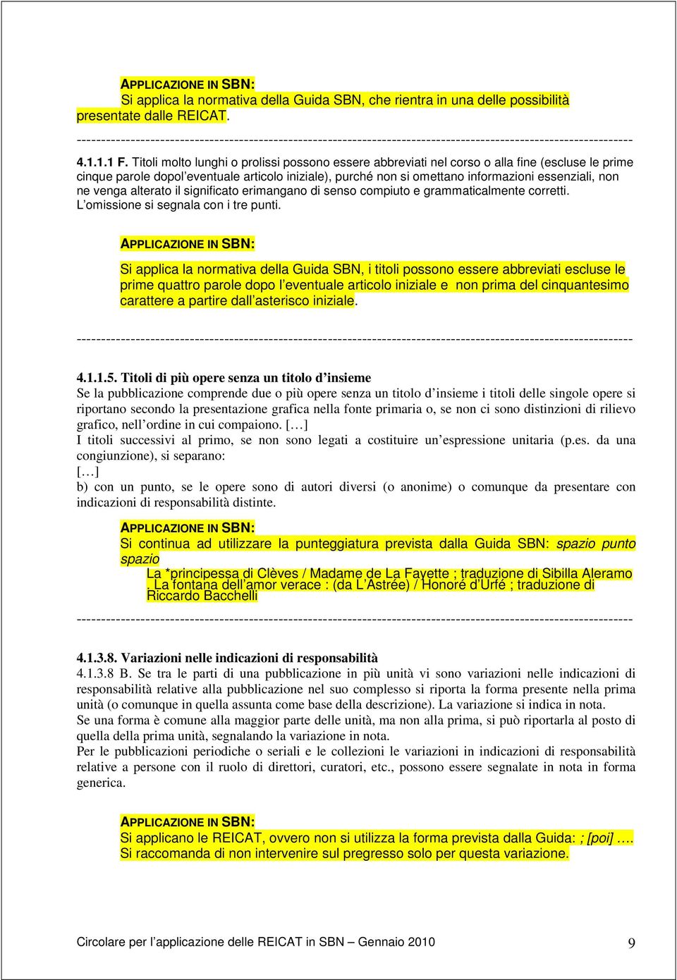 ne venga alterato il significato erimangano di senso compiuto e grammaticalmente corretti. L omissione si segnala con i tre punti.