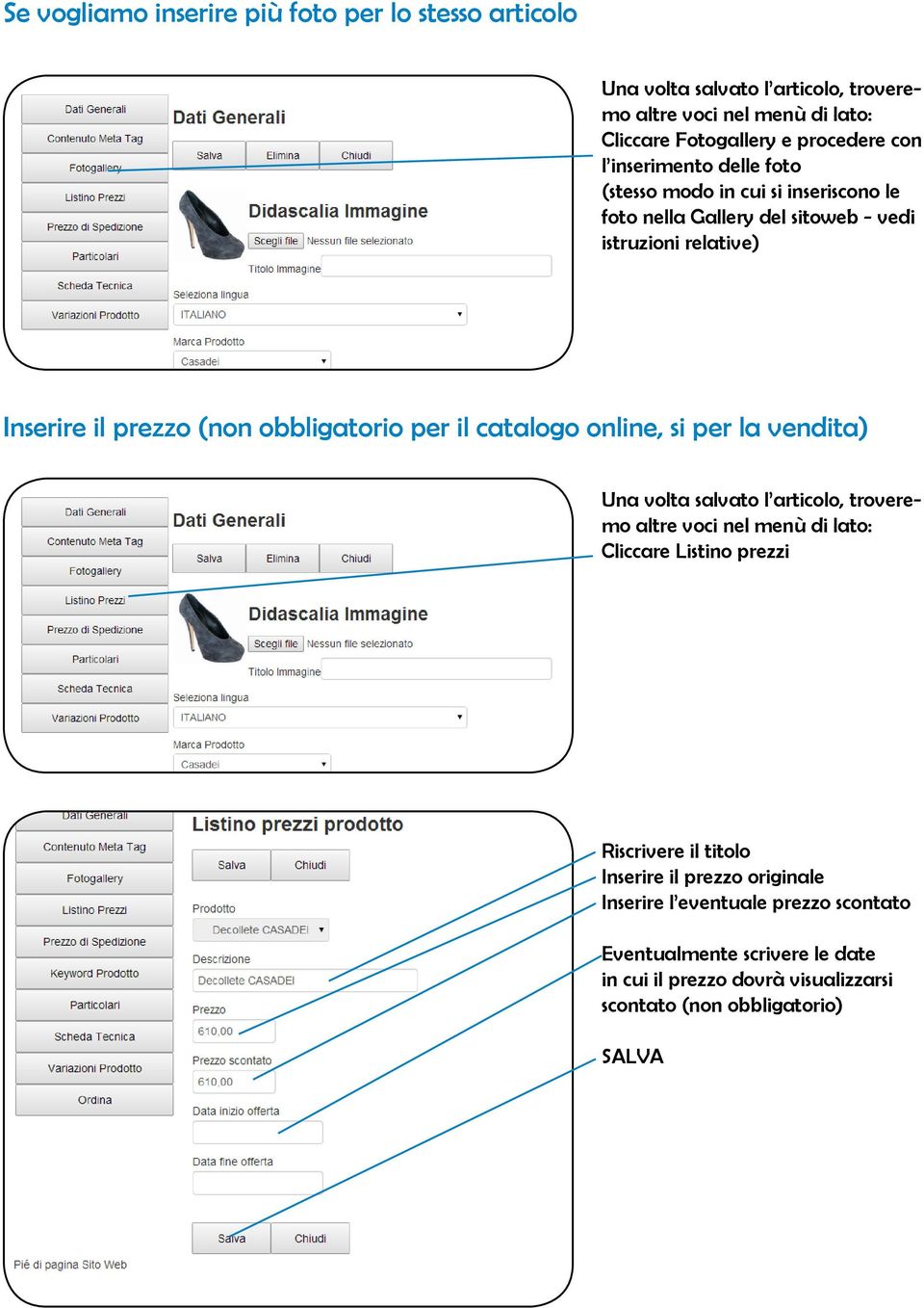 per il catalogo online, si per la vendita) Cliccare Listino prezzi Riscrivere il titolo Inserire il prezzo originale Inserire