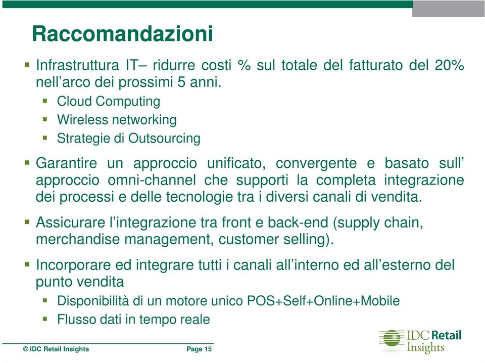 completa integrazione dei processi e delle tecnologie tra i diversi canali di vendita.