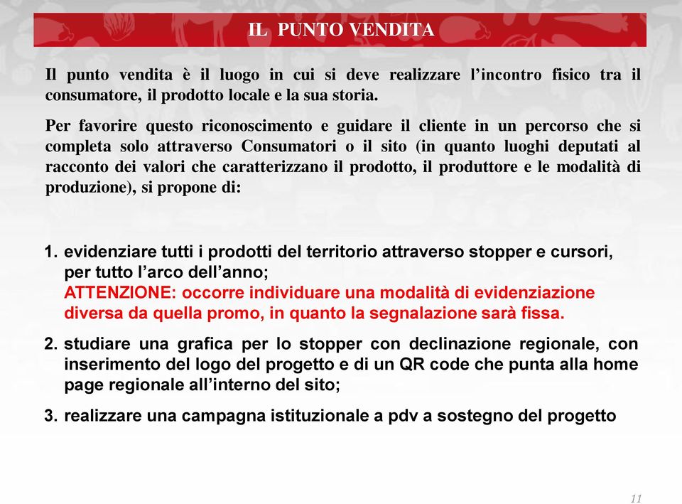 prodotto, il produttore e le modalità di produzione), si propone di: 1.