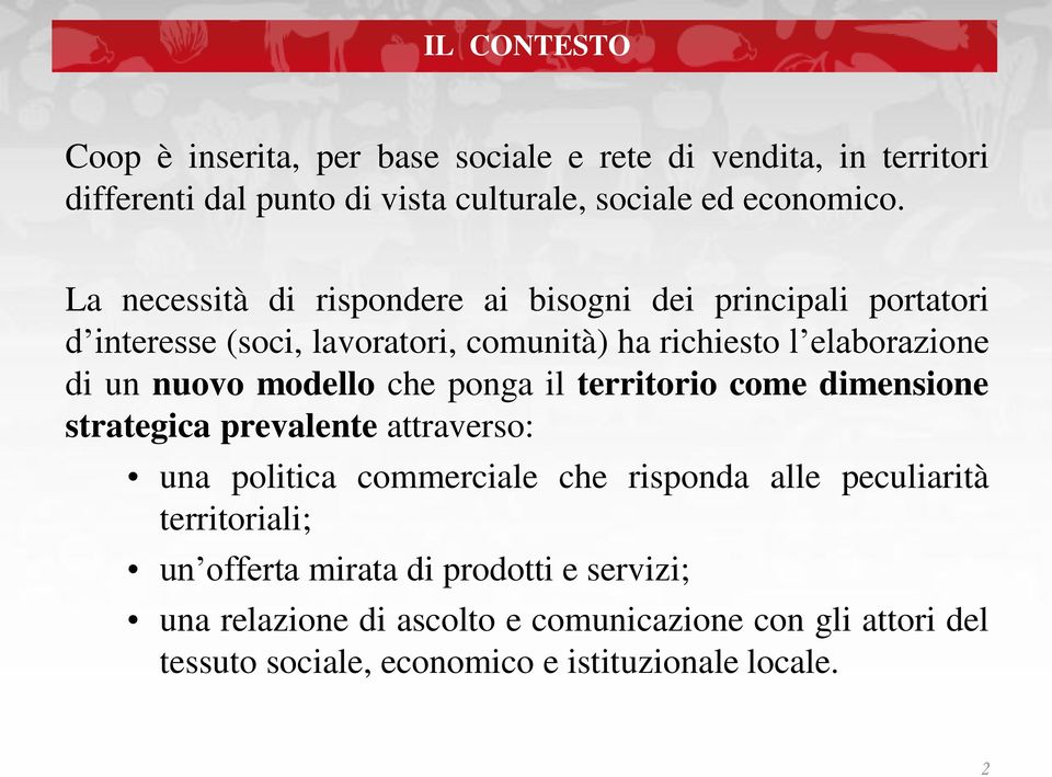 modello che ponga il territorio come dimensione strategica prevalente attraverso: una politica commerciale che risponda alle peculiarità