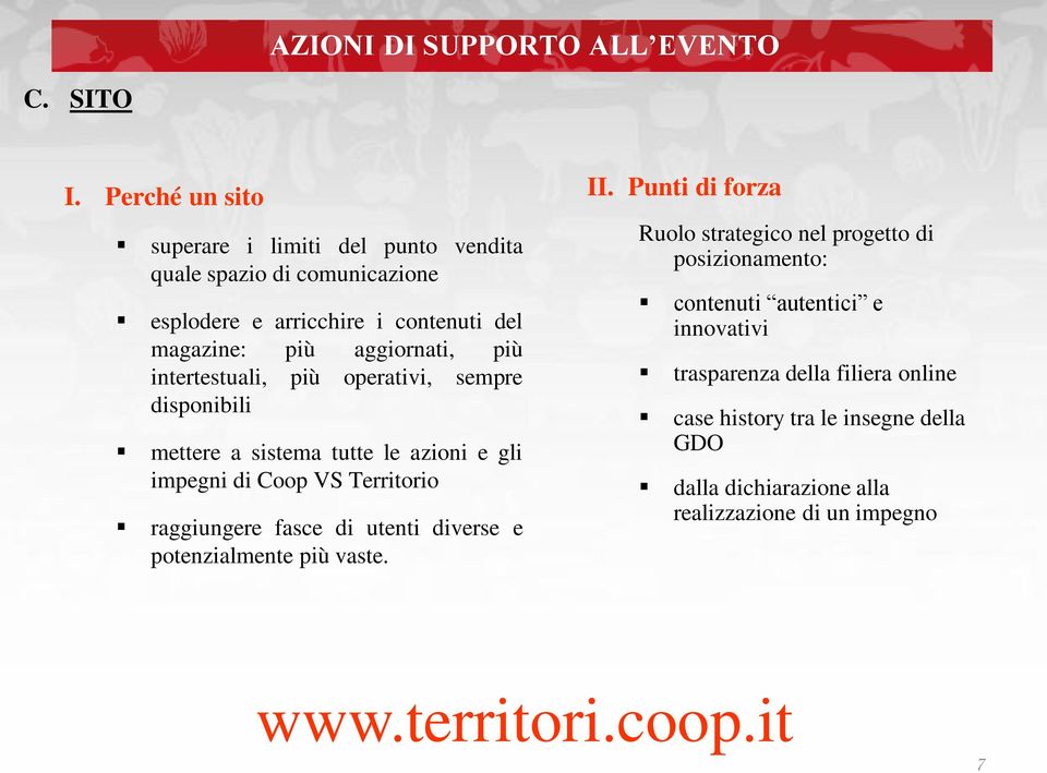 intertestuali, più operativi, sempre disponibili mettere a sistema tutte le azioni e gli impegni di Coop VS Territorio raggiungere fasce di utenti diverse