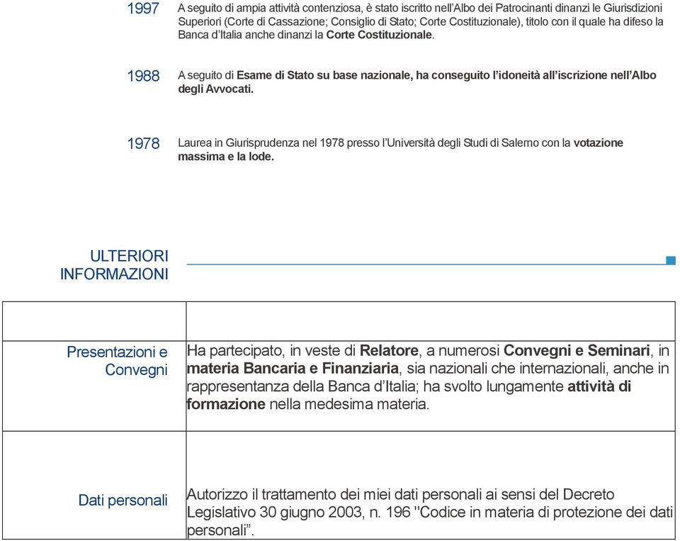 1978 Laurea in Giurisprudenza nel 1978 presso l Università degli Studi di Salerno con la votazione massima e la lode.