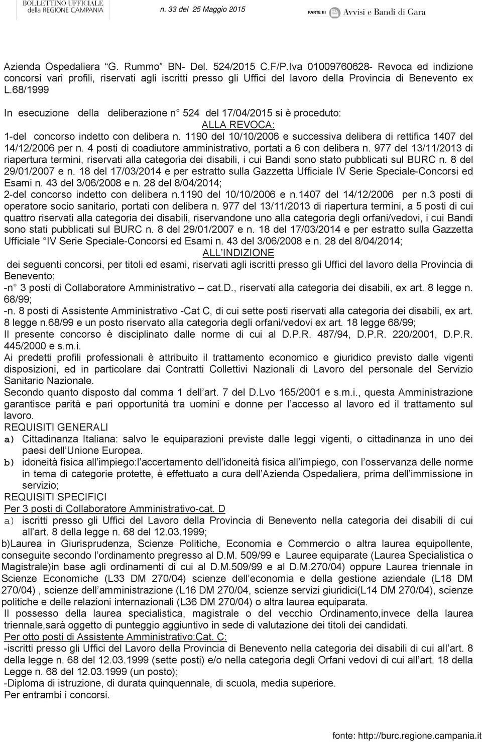 1190 del 10/10/2006 e successiva delibera di rettifica 1407 del 14/12/2006 per n. 4 posti di coadiutore amministrativo, portati a 6 con delibera n.