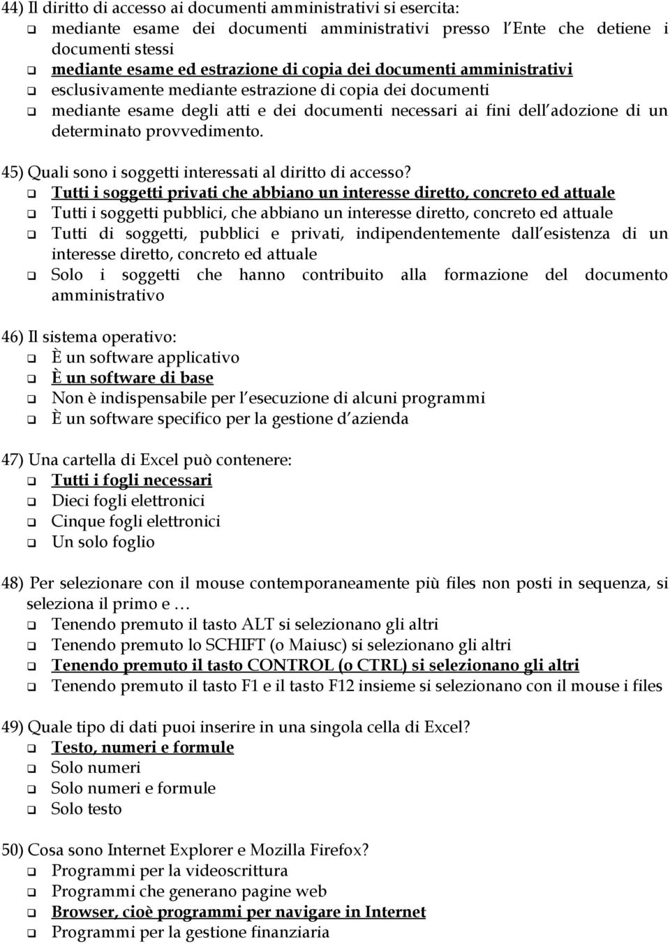 45) Quali sono i soggetti interessati al diritto di accesso?