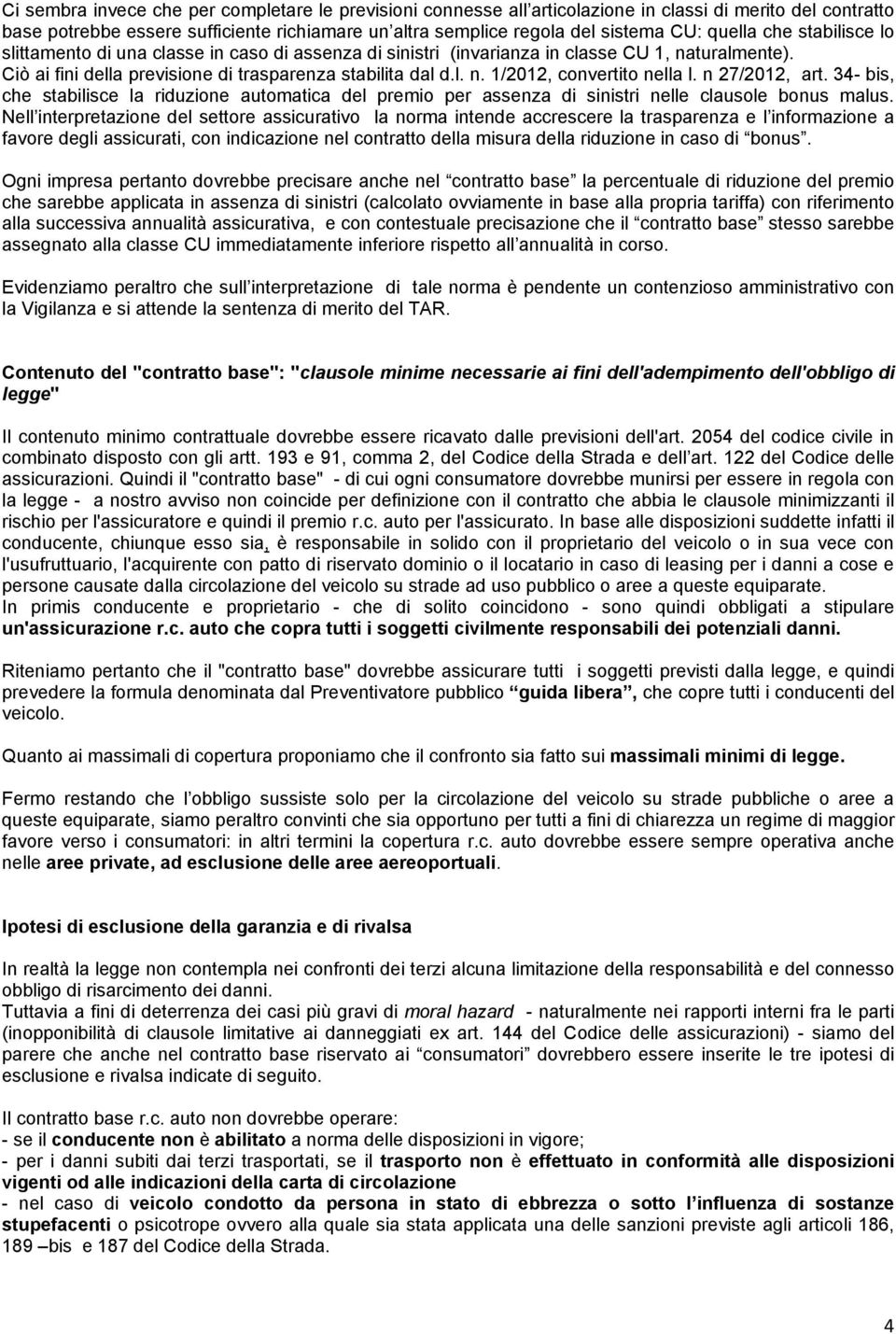 n 27/2012, art. 34- bis, che stabilisce la riduzione automatica del premio per assenza di sinistri nelle clausole bonus malus.