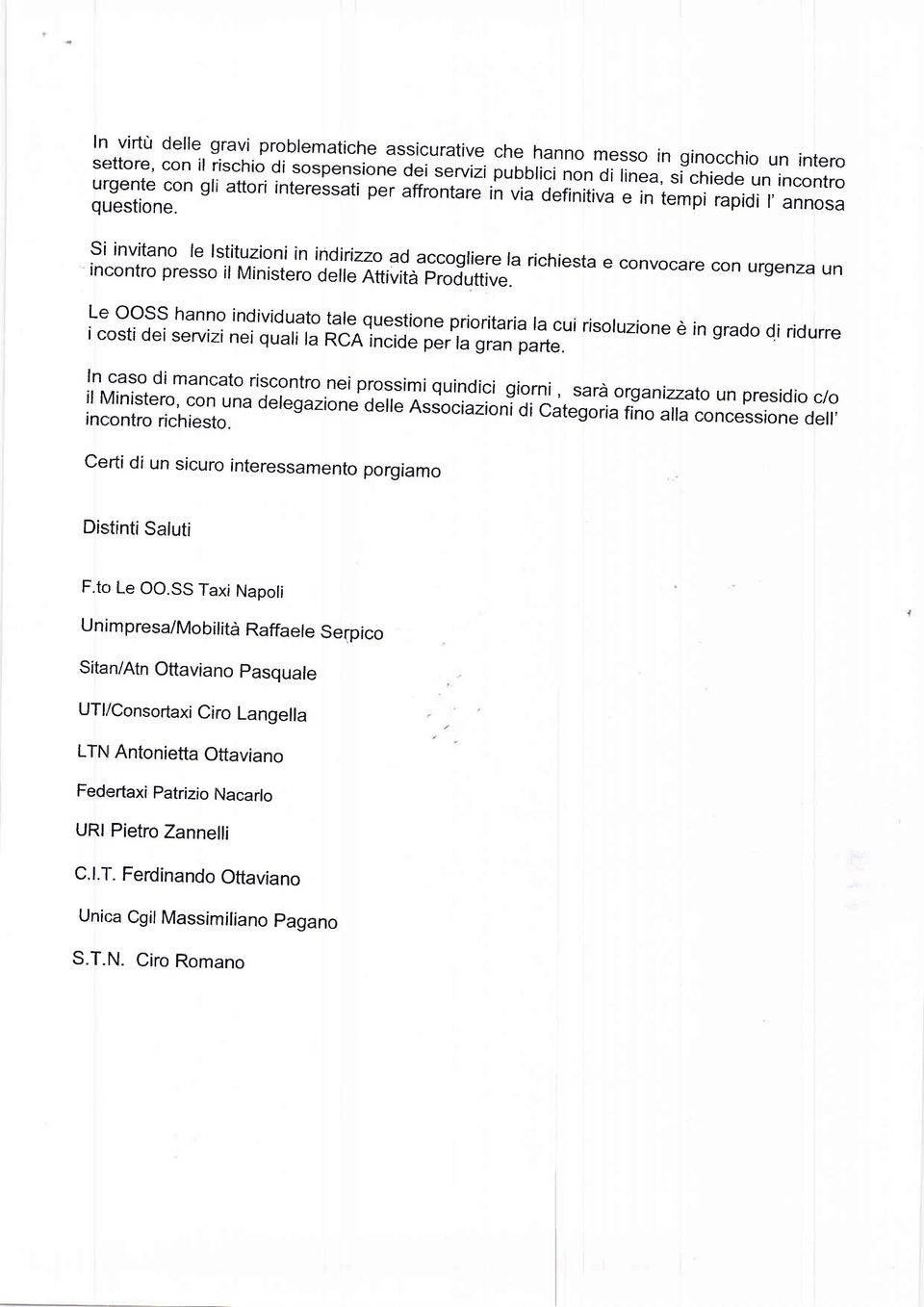 definitiva e in iempi rapidi l, annosa si invitano le lstituzioni in indirizzo ad accogtierefa inr:ontro richiesta presso e convocare ir Ministero con urgenza deile Attività projuftive.