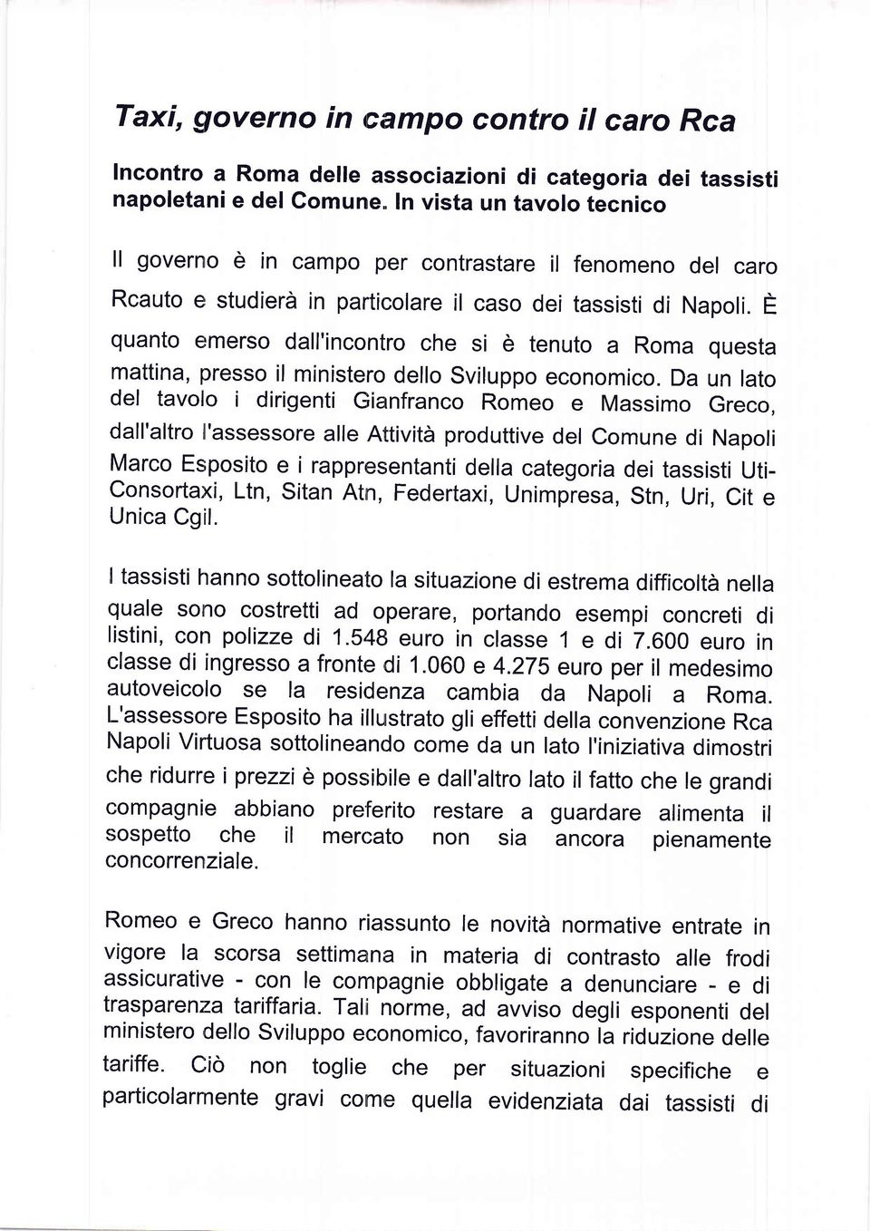 Da un lato del tavolo i dirigenti Gianfranco Romeo e Massimo Greco, dall'altro ll'assessore alle Attivita produttive del Comune di Napoli Marco Esposito e i rappresentanti della categoria dei