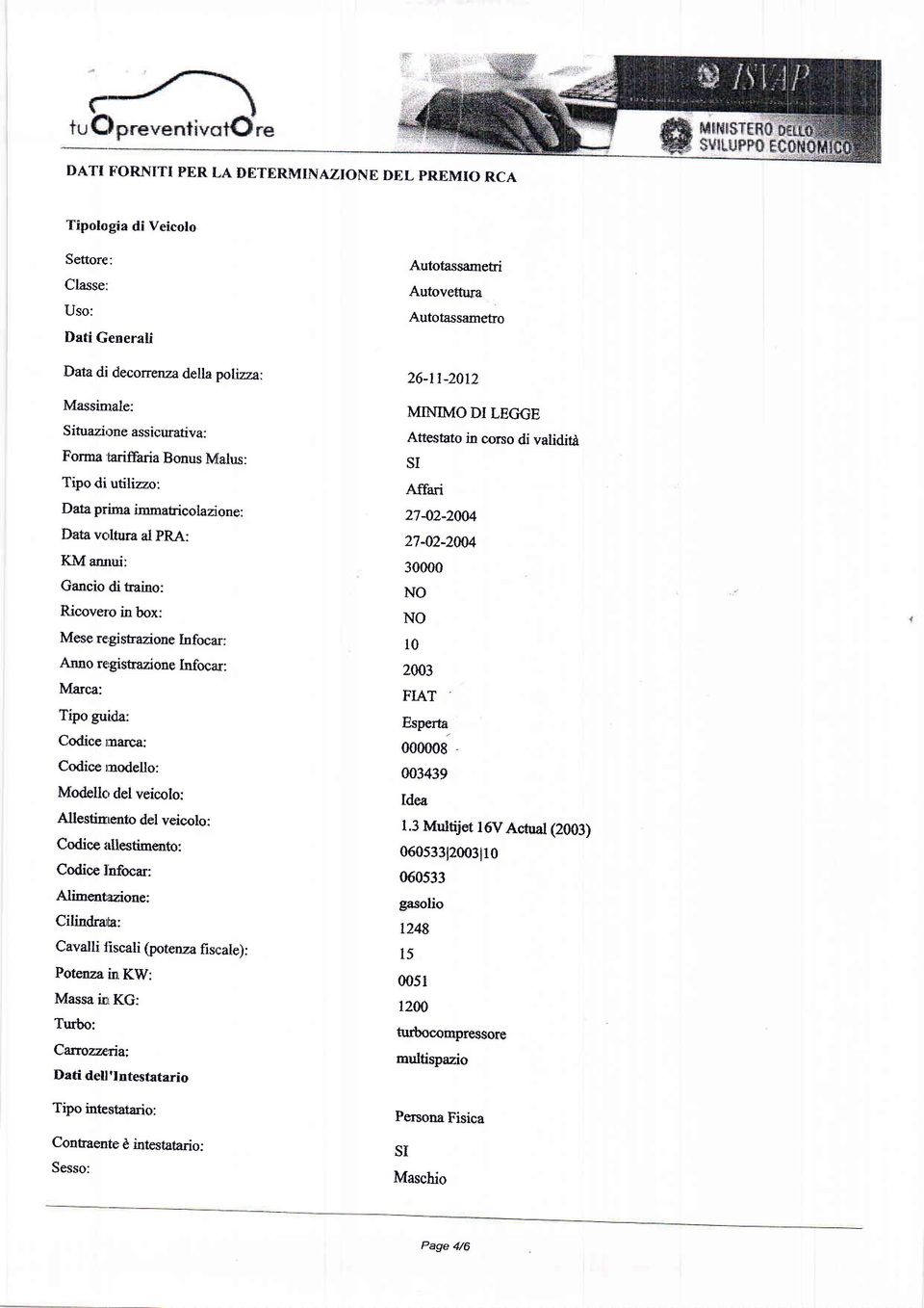 Lrfocar: Amo registrazione Infocau: Marca: Tipo guida: Codice tnarca: Codice rnodello: Modellc' del veicolo: AllestirrLento del veicolo: Codice allestimento: Codice lnfocar: Alime,ntazione: