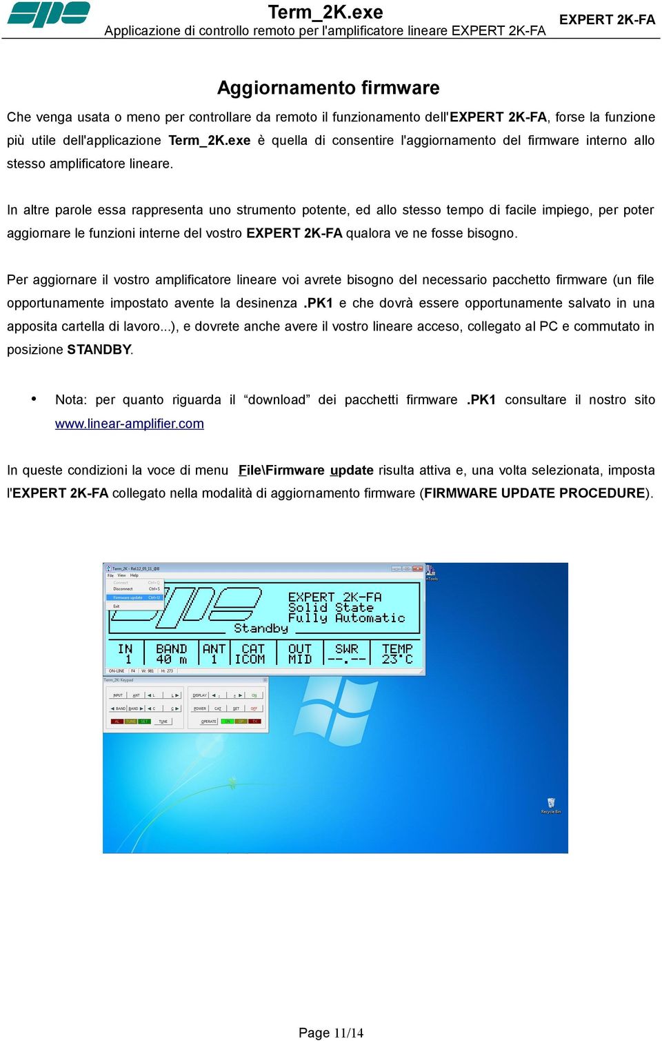 In altre parole essa rappresenta uno strumento potente, ed allo stesso tempo di facile impiego, per poter aggiornare le funzioni interne del vostro qualora ve ne fosse bisogno.