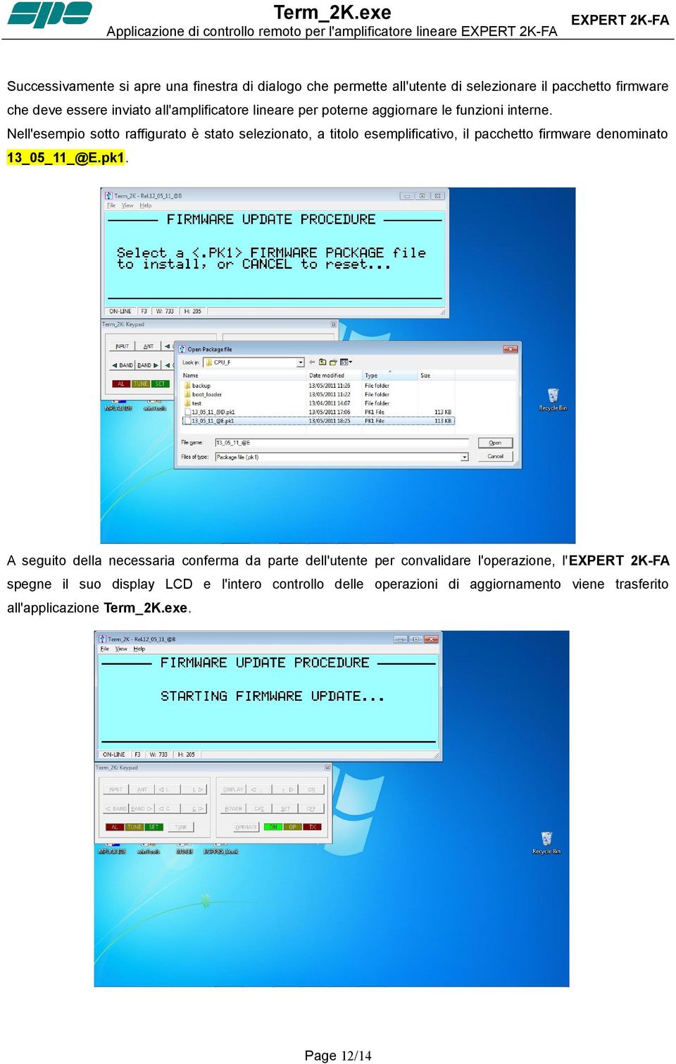 Nell'esempio sotto raffigurato è stato selezionato, a titolo esemplificativo, il pacchetto firmware denominato 13_05_11_@E.pk1.