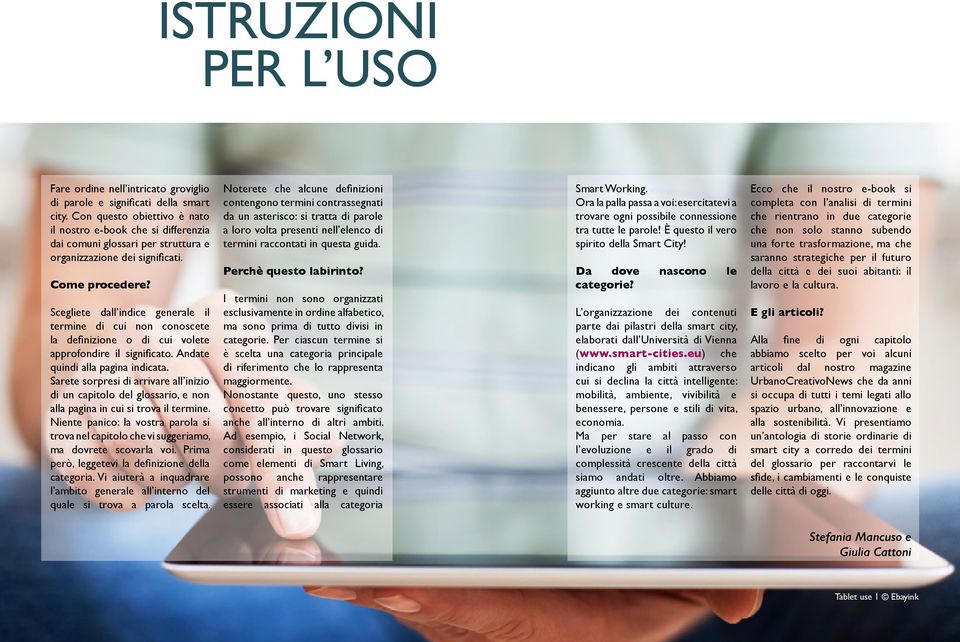 Scegliete dall indice generale il termine di cui non conoscete la definizione o di cui volete approfondire il significato. Andate quindi alla pagina indicata.