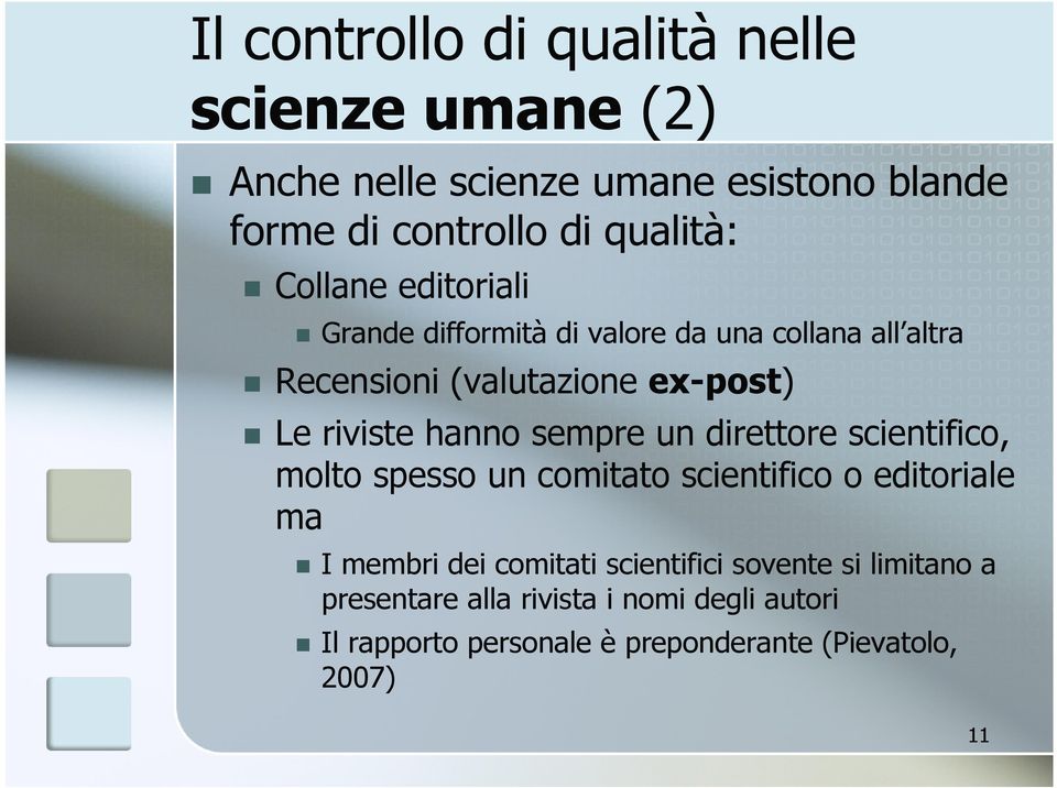 sempre un direttore scientifico, molto spesso un comitato scientifico o editoriale ma I membri dei comitati scientifici