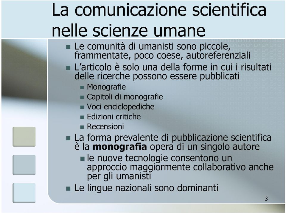 enciclopediche Edizioni critiche Recensioni La forma prevalente di pubblicazione scientifica è la monografia opera di un singolo