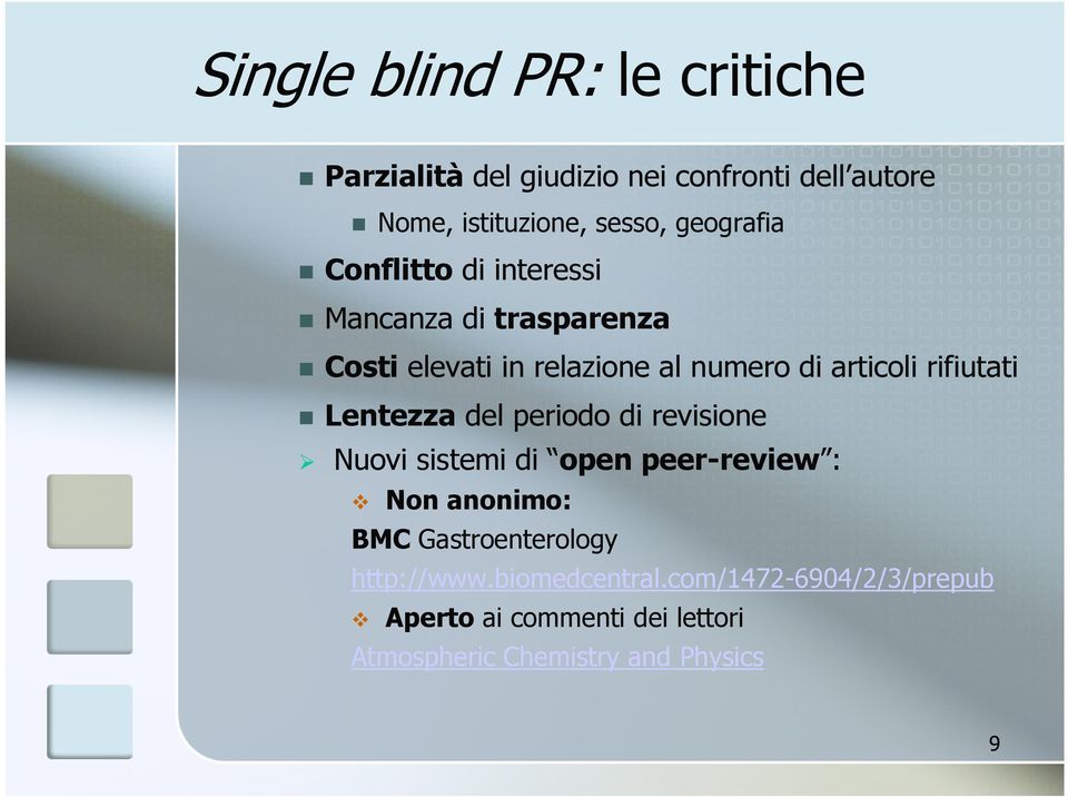 rifiutati Lentezza del periodo di revisione Nuovi sistemi di open peer-review : Non anonimo: BMC