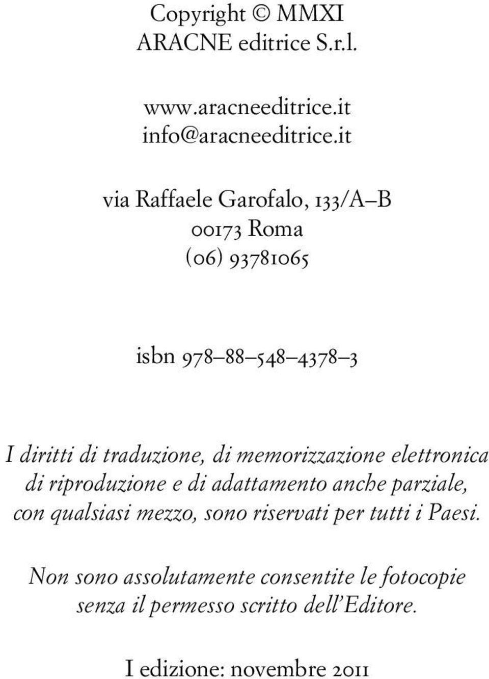 di memorizzazione elettronica di riproduzione e di adattamento anche parziale, con qualsiasi mezzo, sono