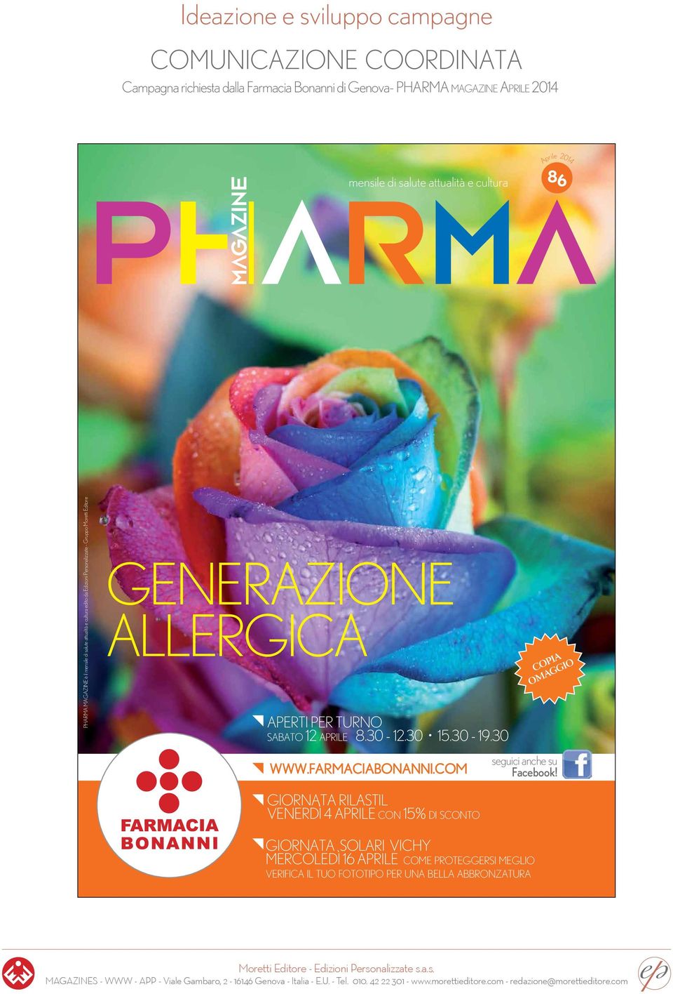 GENERAZIoNE AllERGIcA APERtI PER turno sabato 12 aprile 8.30-12.30 15.30-19.30 www.farmaciabonanni.com seguici anche su facebook!