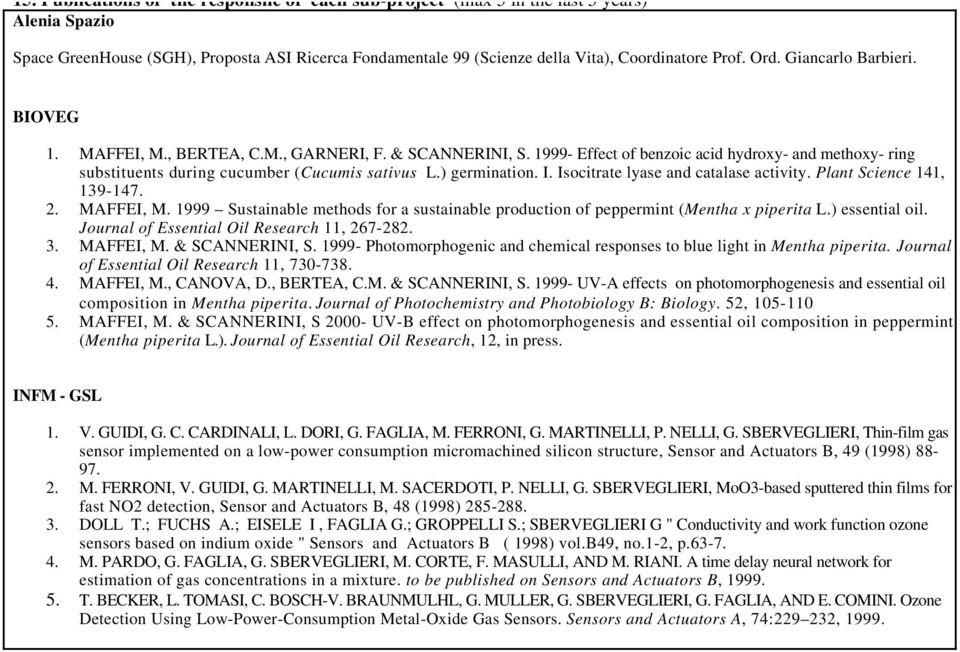 ) germination. I. Isocitrate lyase and catalase activity. Plant Science 4, 39-47. 2. MAFFEI, M. 999 Sustainable methods for a sustainable production of peppermint (Mentha x piperita L.) essential oil.