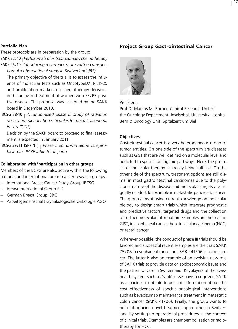 decisions in the adjuvant treatment of women with ER / PR-positive disease. The proposal was accepted by the SAKK board in December 2010.