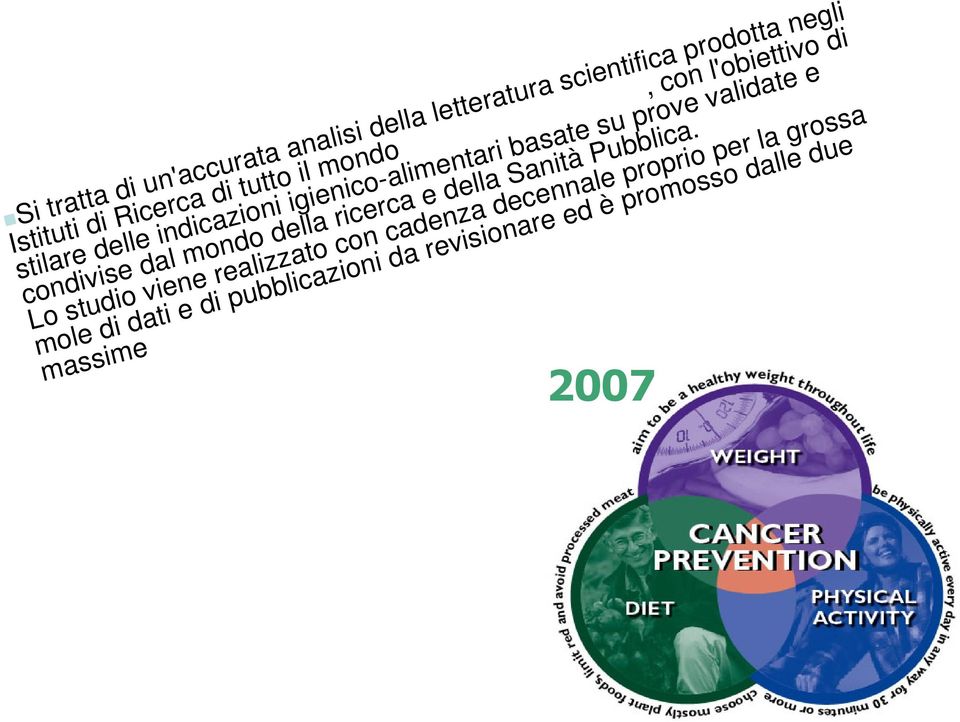 validate e condivise dal mondo della ricerca e della Sanità Pubblica.