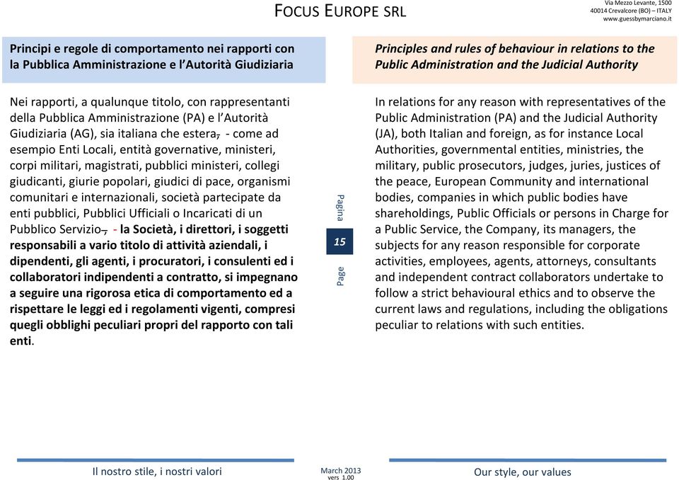 governative, ministeri, corpi militari, magistrati, pubblici ministeri, collegi giudicanti, giurie popolari, giudici di pace, organismi comunitari e internazionali, società partecipate da enti