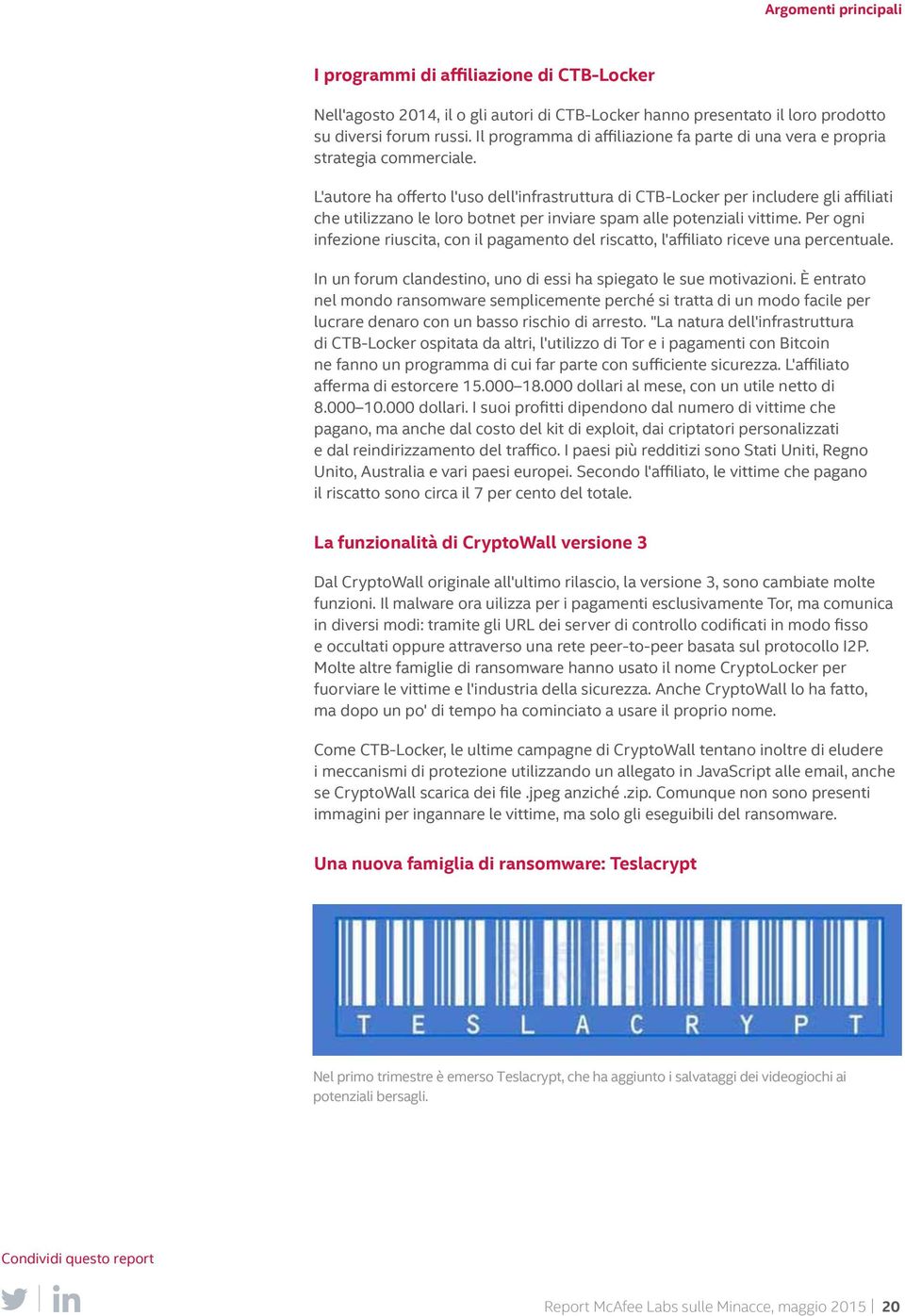 L'autore ha offerto l'uso dell'infrastruttura di CTB-Locker per includere gli affiliati che utilizzano le loro botnet per inviare spam alle potenziali vittime.