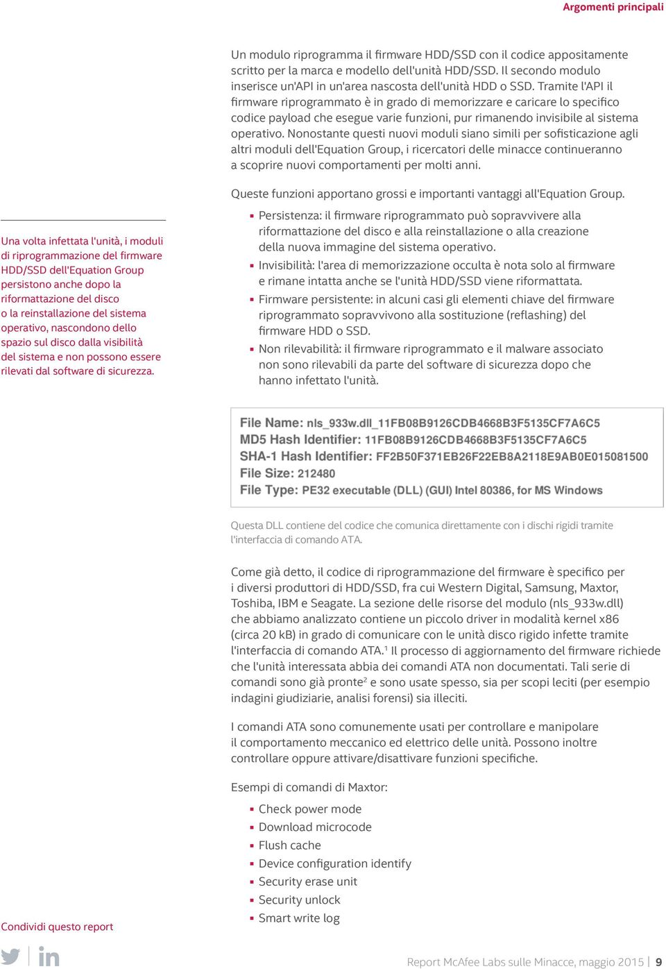 Nonostante questi nuovi moduli siano simili per sofisticazione agli altri moduli dell'equation Group, i ricercatori delle minacce continueranno a scoprire nuovi comportamenti per molti anni.