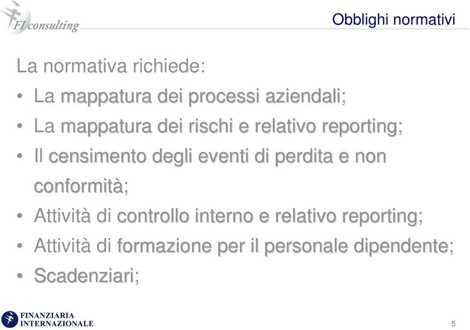 degli eventi di perdita e non conformità; Attività di controllo interno e