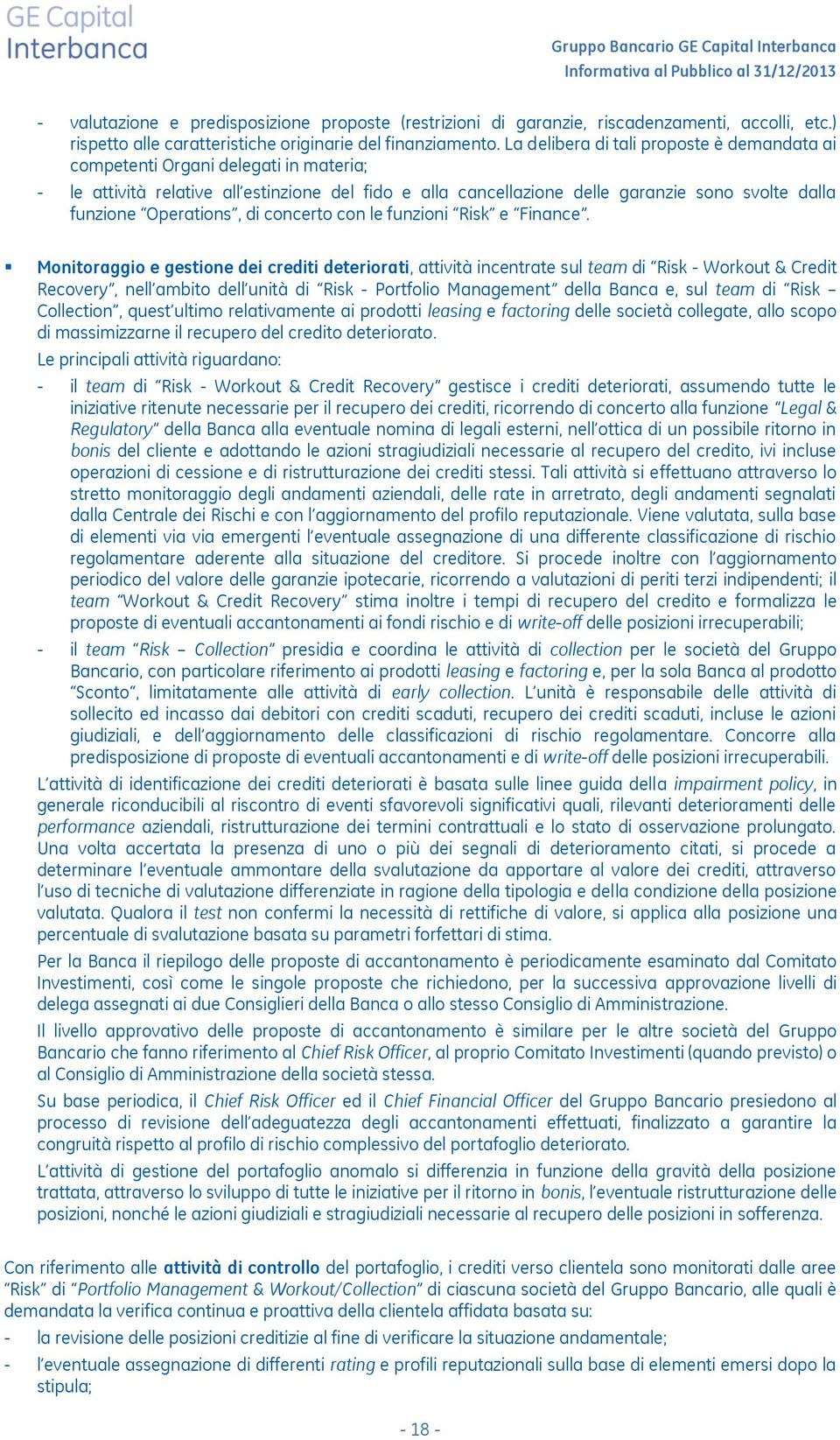 Operations, di concerto con le funzioni Risk e Finance.