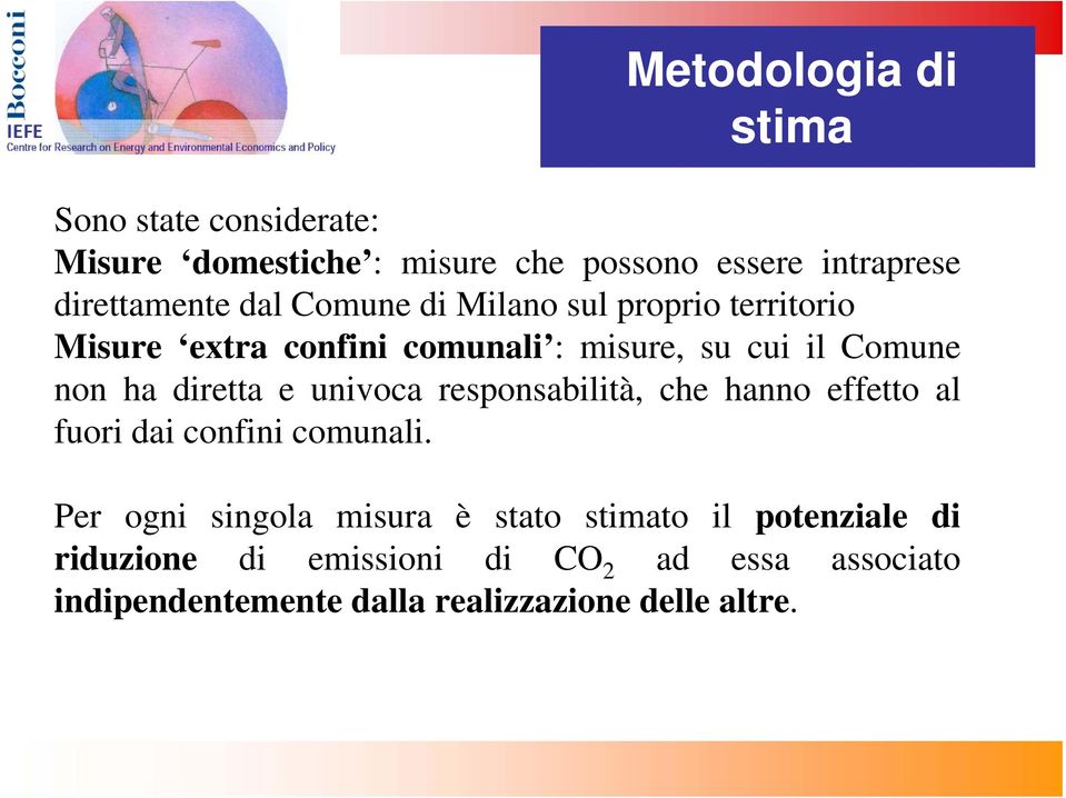 e univoca responsabilità, che hanno effetto al fuori dai confini comunali.