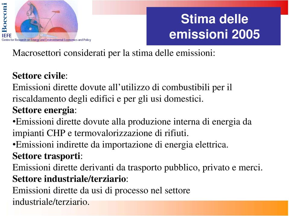 Settore energia: Emissioni dirette dovute alla produzione interna di energia da impianti CHP e termovalorizzazione di rifiuti.