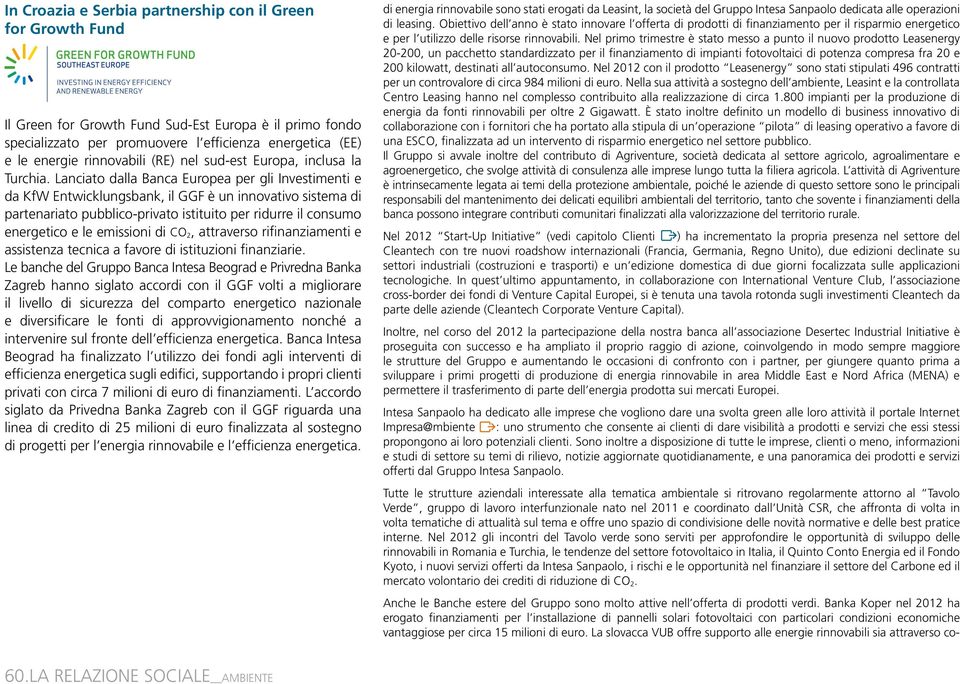 Lanciato dalla Banca Europea per gli Investimenti e da KfW Entwicklungsbank, il GGF è un innovativo sistema di partenariato pubblico-privato istituito per ridurre il consumo energetico e le emissioni