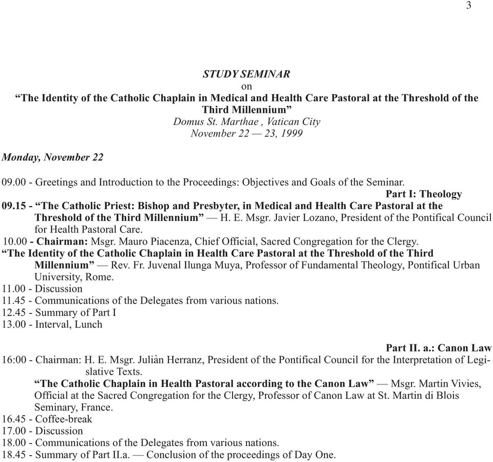 15 - The Catholic Priest: Bishop and Presbyter, in Medical and Health Care Pastoral at the Threshold of the Third Millennium H. E. Msgr.