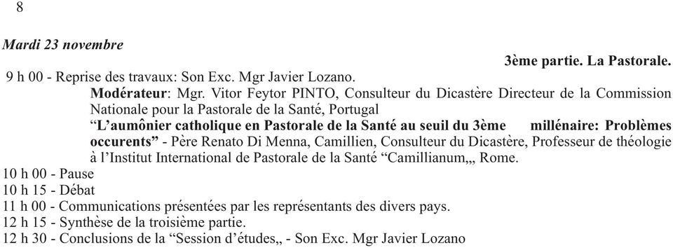 3ème millénaire: Problèmes occurents - Père Renato Di Menna, Camillien, Consulteur du Dicastère, Professeur de théologie à l Institut International de Pastorale de la Santé