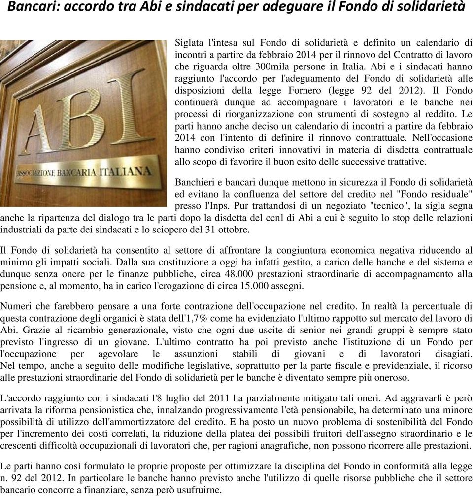 Abi e i sindacati hanno raggiunto l'accordo per l'adeguamento del Fondo di solidarietà alle disposizioni della legge Fornero (legge 92 del 2012).