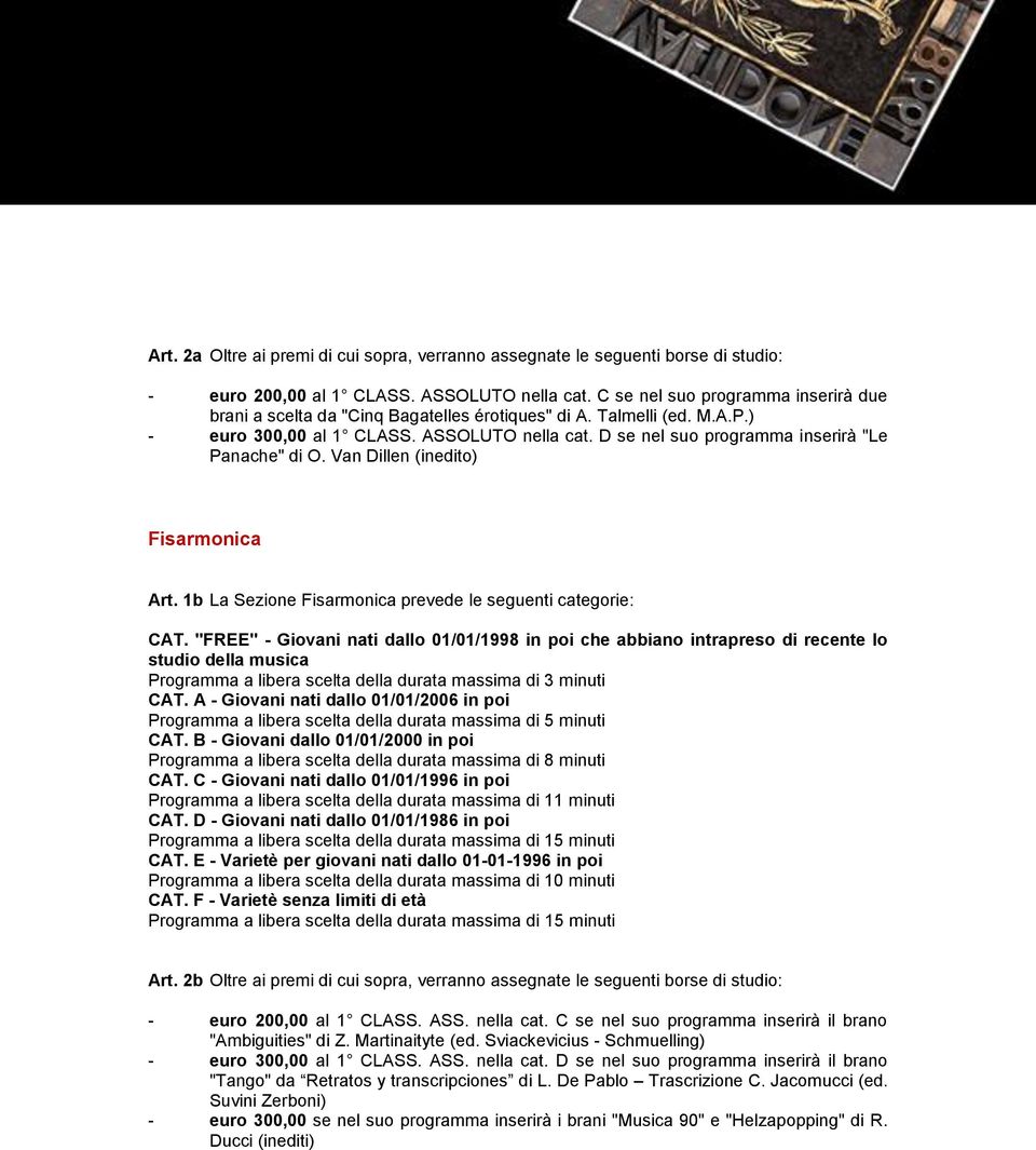 D se nel suo programma inserirà "Le Panache" di O. Van Dillen (inedito) Fisarmonica Art. 1b La Sezione Fisarmonica prevede le seguenti categorie: CAT.