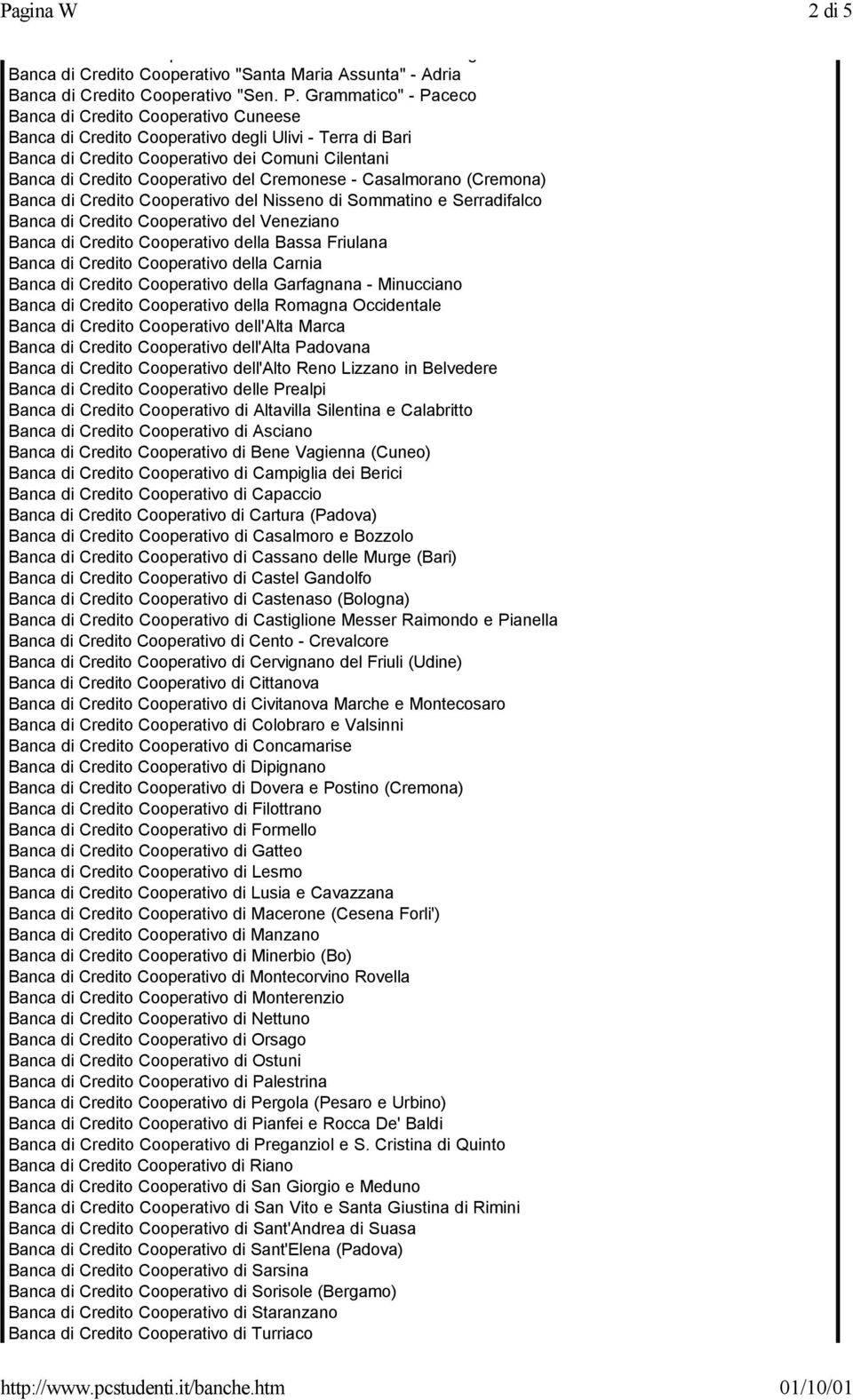 Grammatico" - Paceco Banca di Credito Cooperativo Cuneese Banca di Credito Cooperativo degli Ulivi - Terra di Bari Banca di Credito Cooperativo dei Comuni Cilentani Banca di Credito Cooperativo del