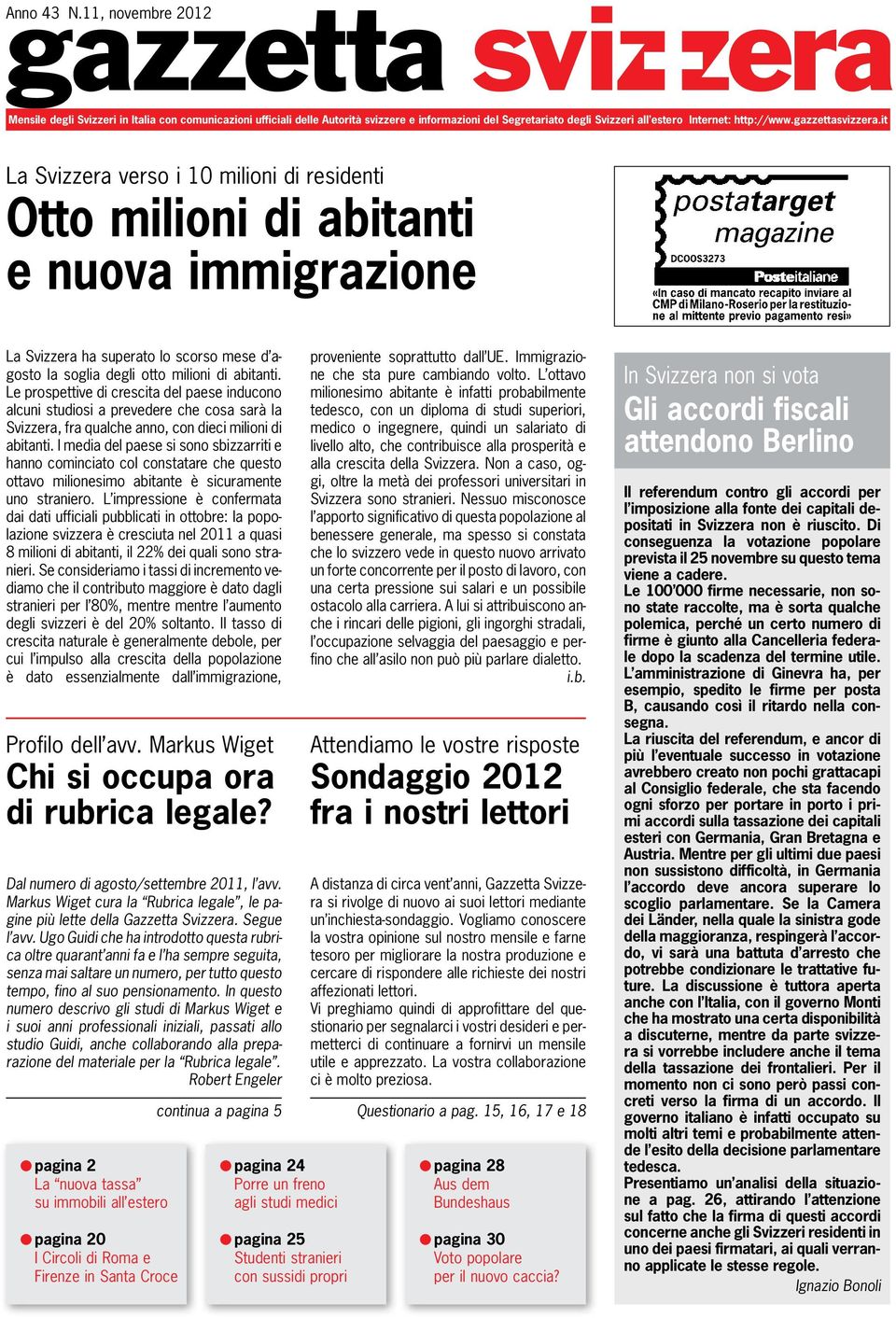 Le prospettive di crescita del paese inducono alcuni studiosi a prevedere che cosa sarà la Svizzera, fra qualche anno, con dieci milioni di abitanti.