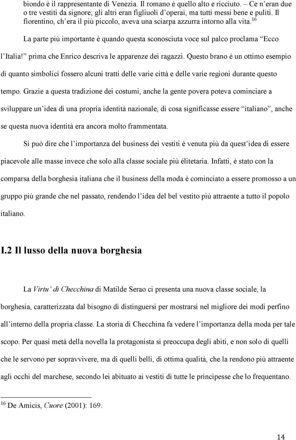 prima che Enrico descriva le apparenze dei ragazzi. Questo brano è un ottimo esempio di quanto simbolici fossero alcuni tratti delle varie città e delle varie regioni durante questo tempo.